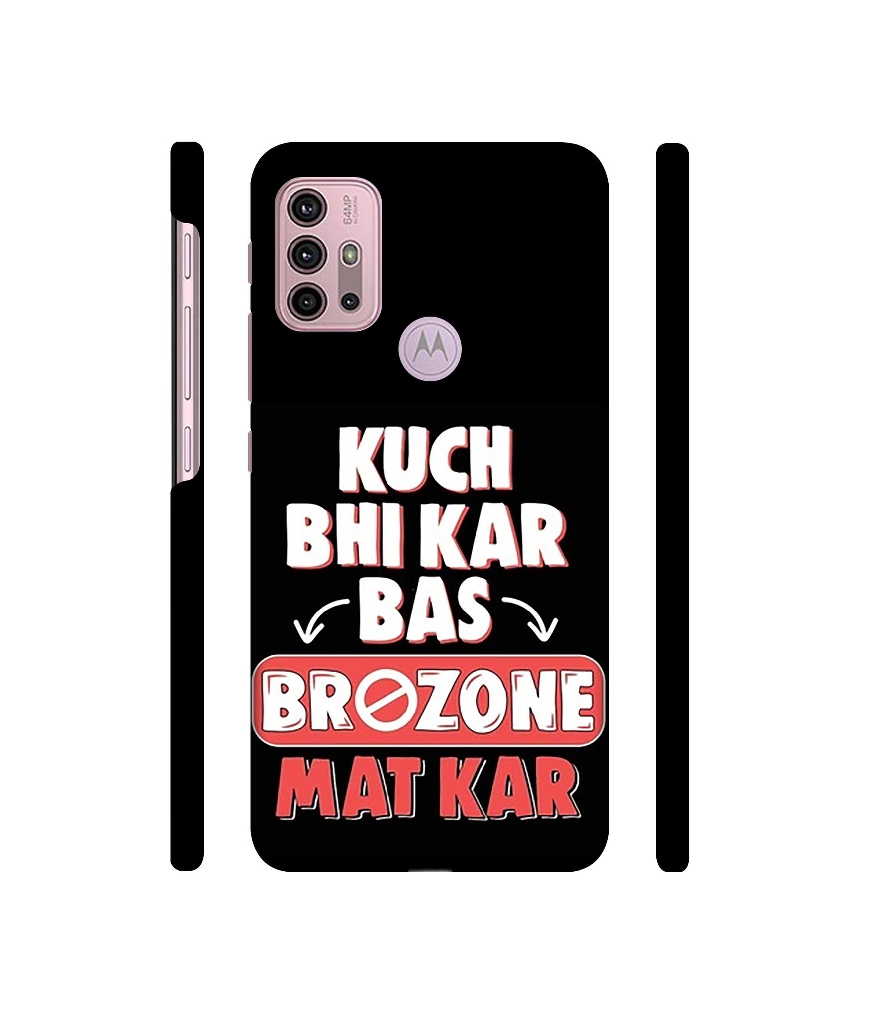Kuch Bhi Kar Bas Brozone Mat kar Designer Hard Back Cover for Motorola Moto G30 / Moto G10 Power