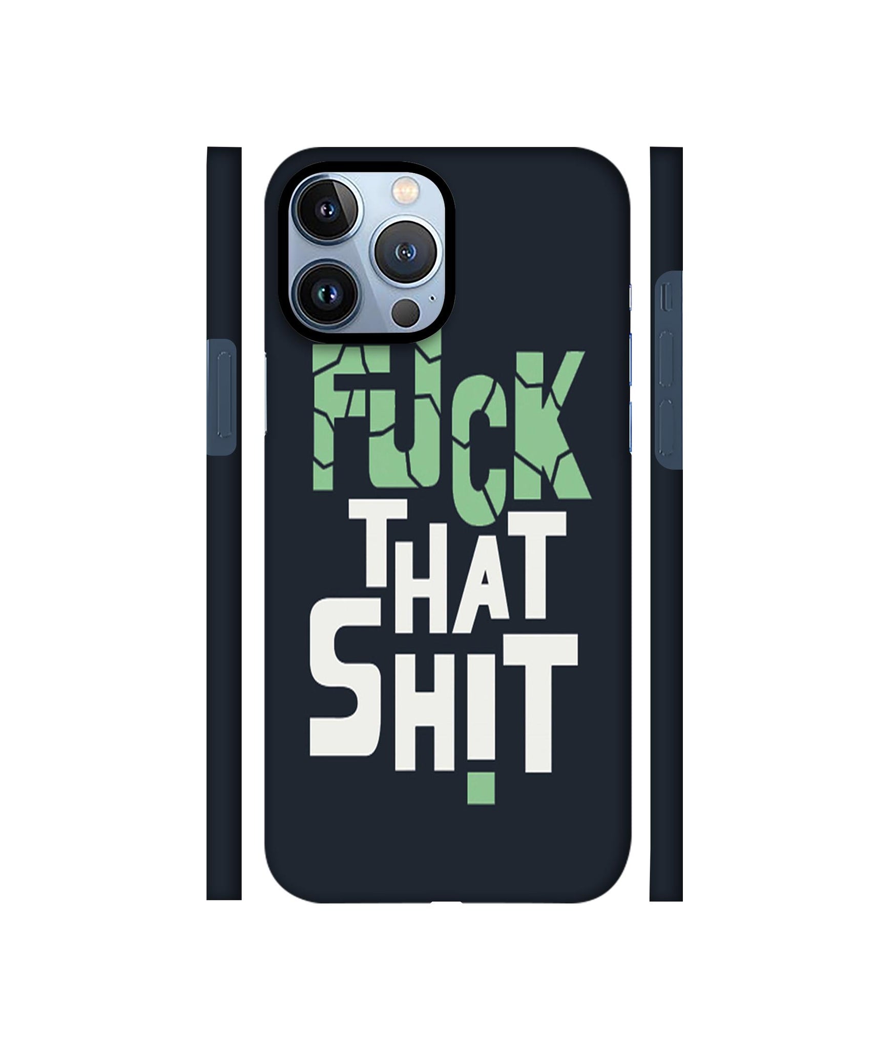 Fuck That Shit Designer Hard Back Cover for Apple iPhone 13 Pro
