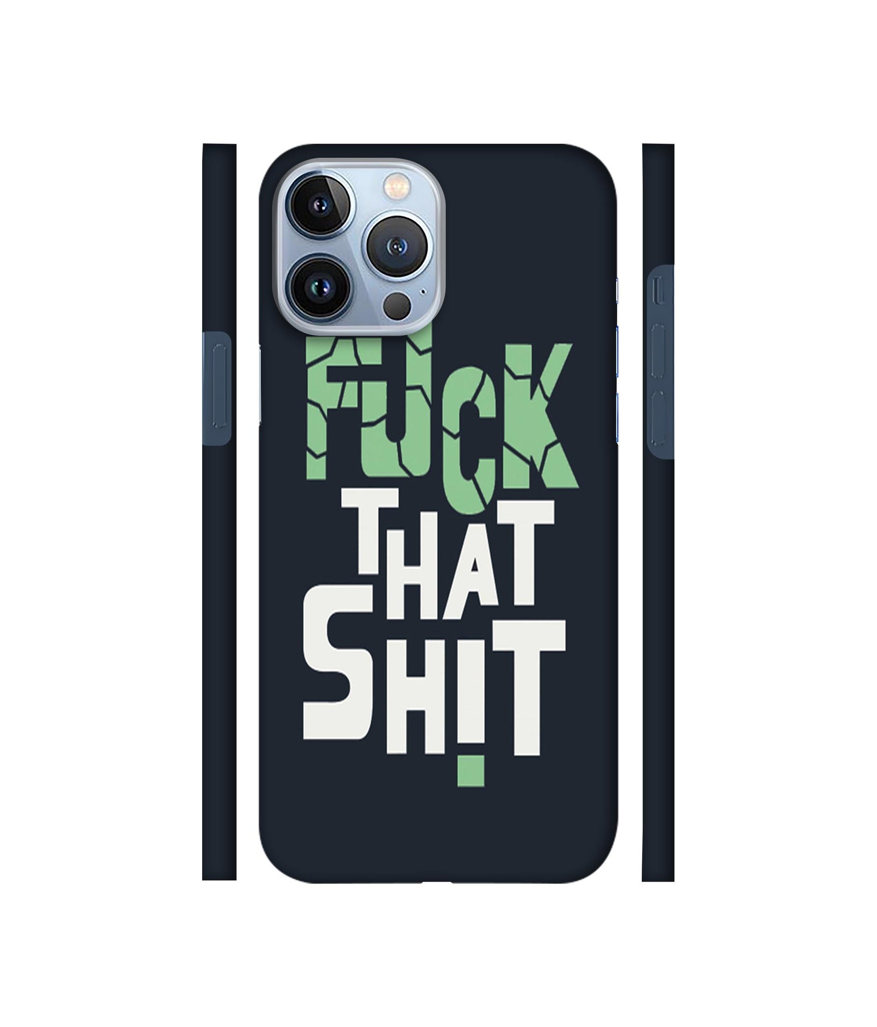 Fuck That Shit Designer Hard Back Cover for Apple iPhone 13 Pro