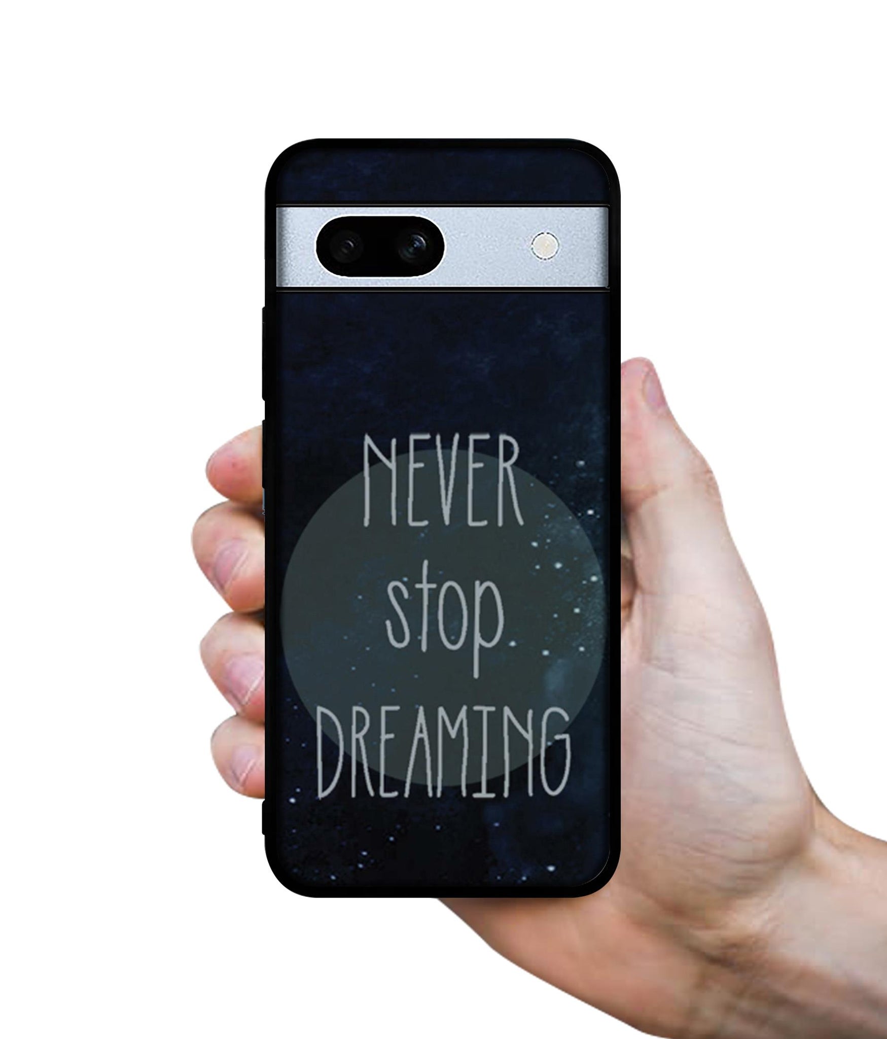 Never Stop Dreaming Designer 2D Printed Back Case Cover for Google Pixel 7A 5G