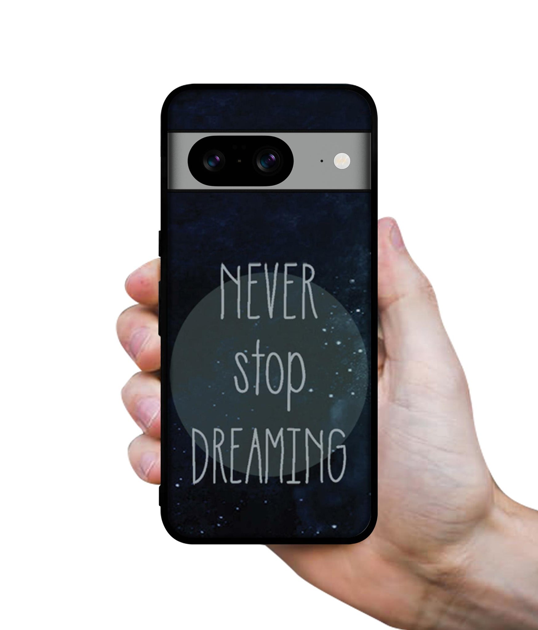 Never Stop Dreaming Designer 2D Printed Back Case Cover for Google Pixel 8 5G