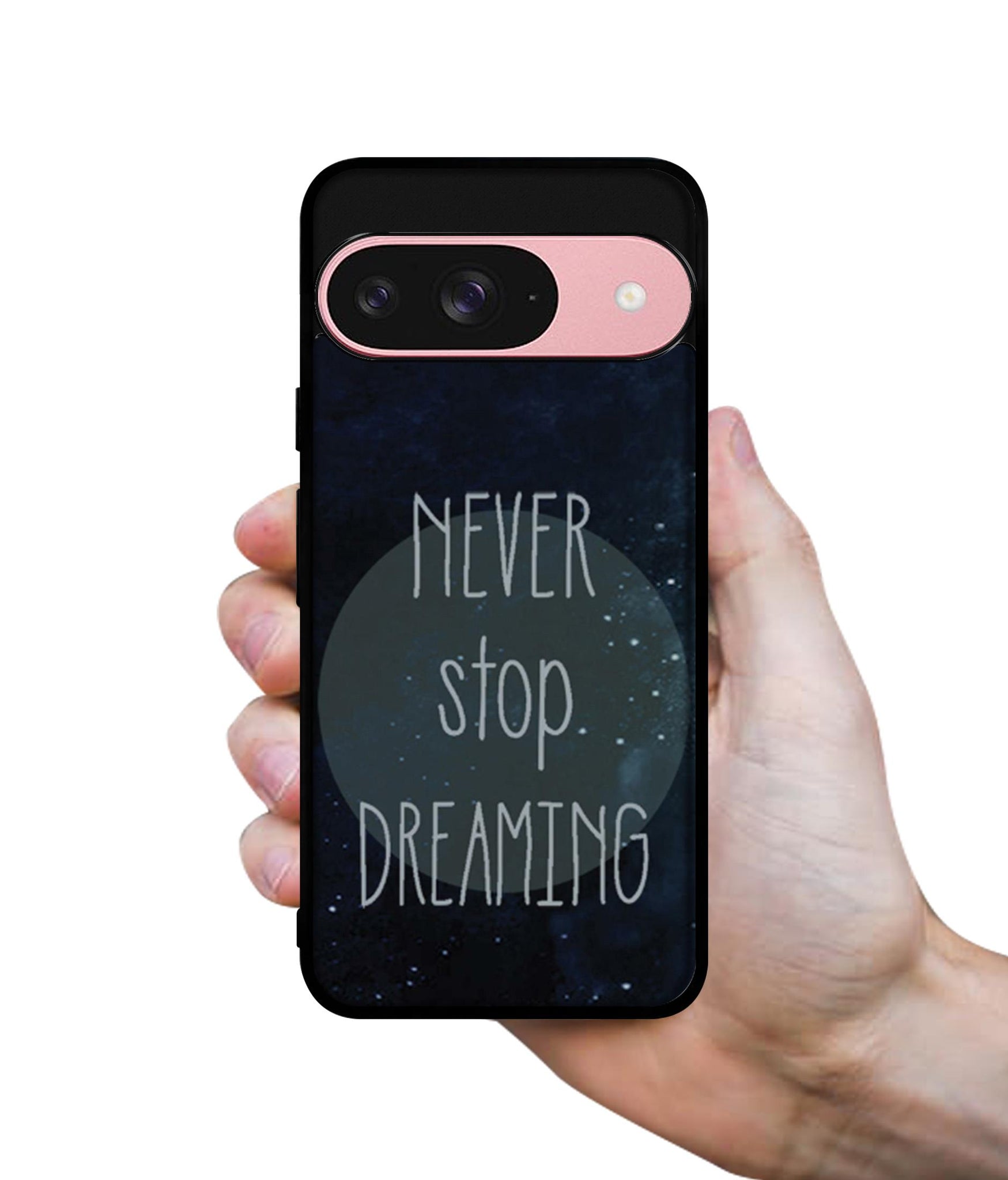 Never Stop Dreaming Design Designer 2D Printed Back Case Cover for Google Pixel 9 5G