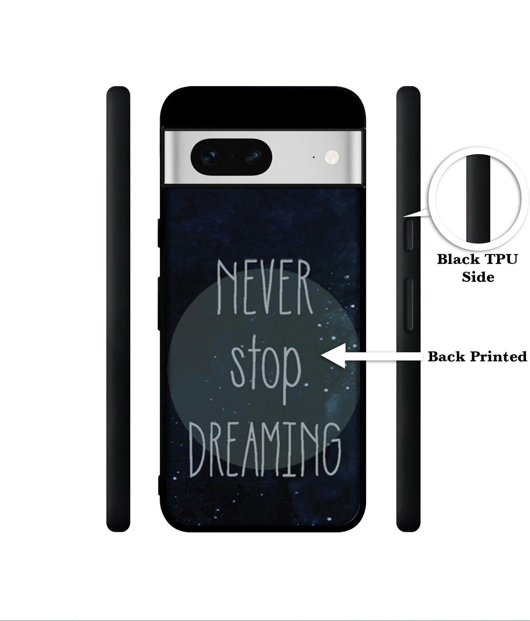 Never Stop Dreaming Designer 2D Printed Back Case Cover for Google Pixel 7 5G
