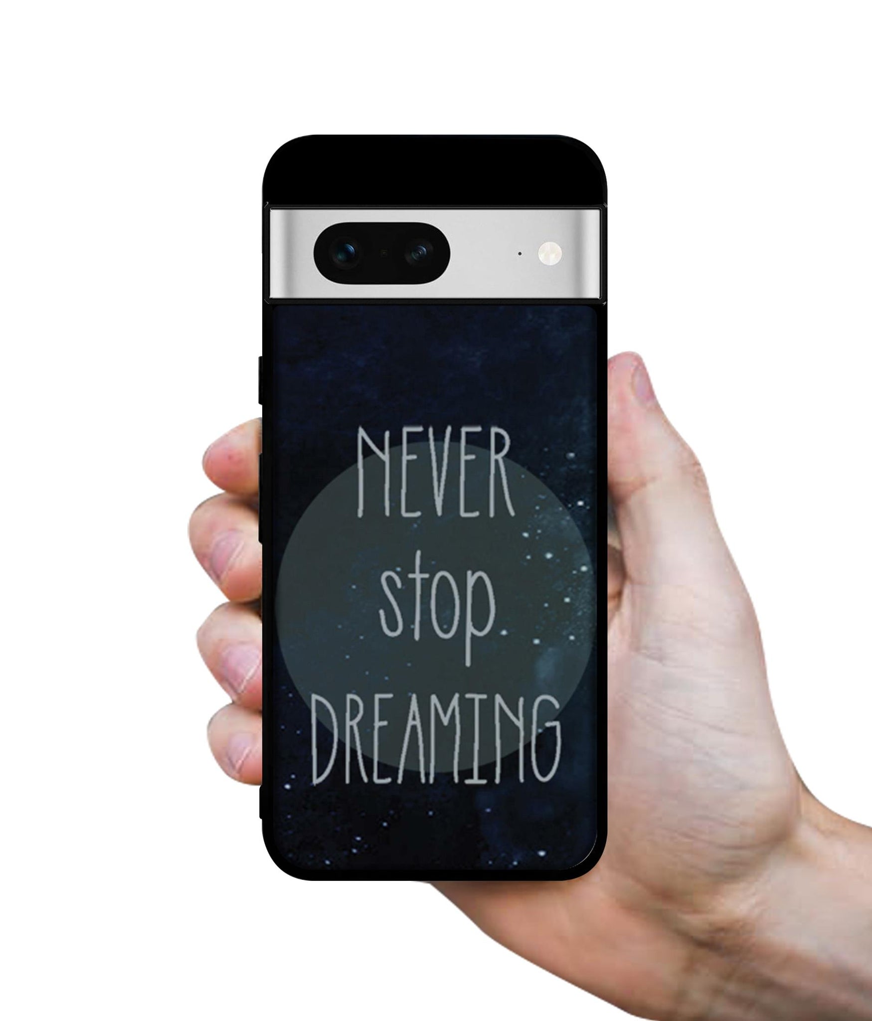 Never Stop Dreaming Designer 2D Printed Back Case Cover for Google Pixel 7 5G