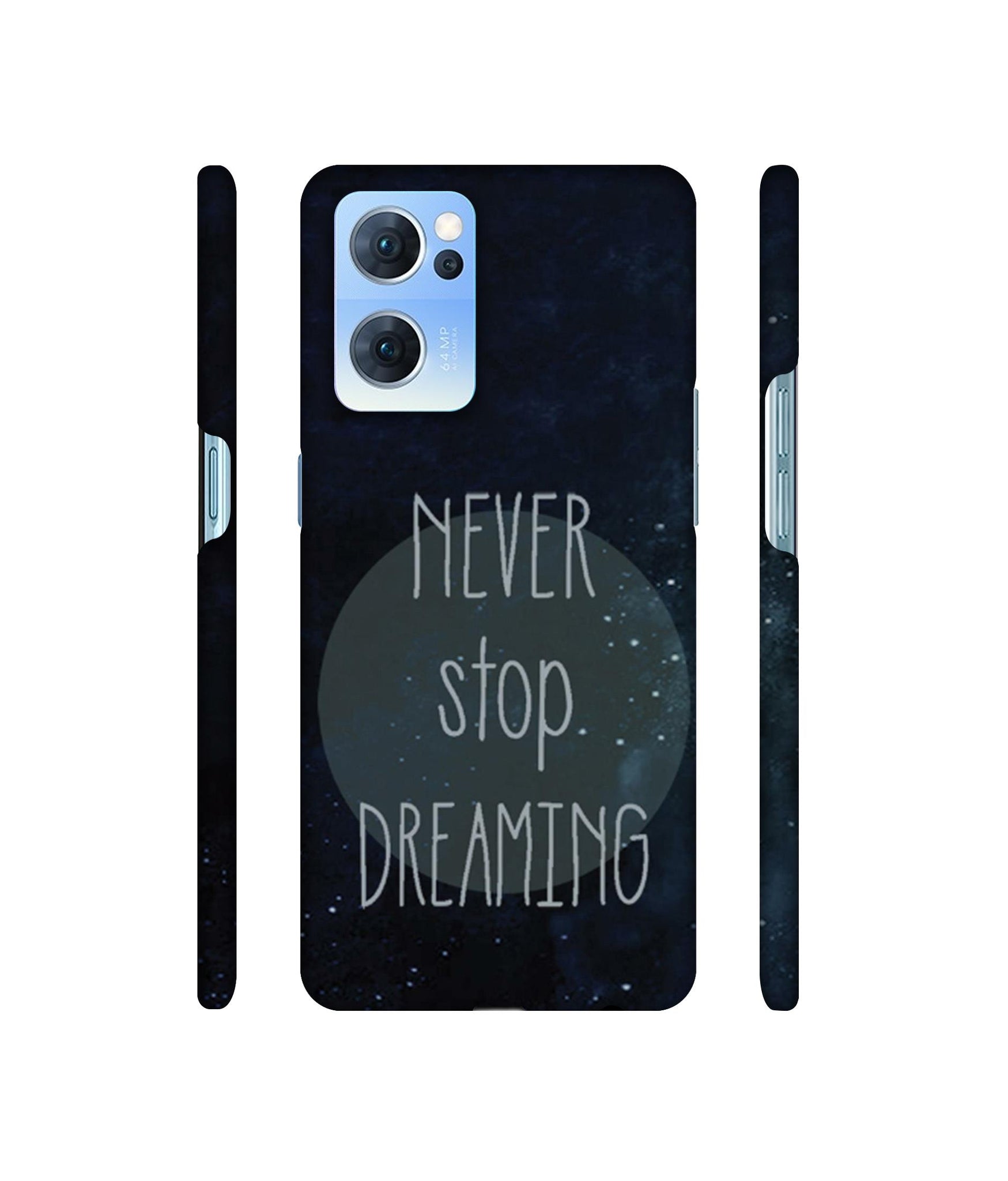 Never Stop Dreaming Designer Hard Back Cover for Oppo Reno7 5G