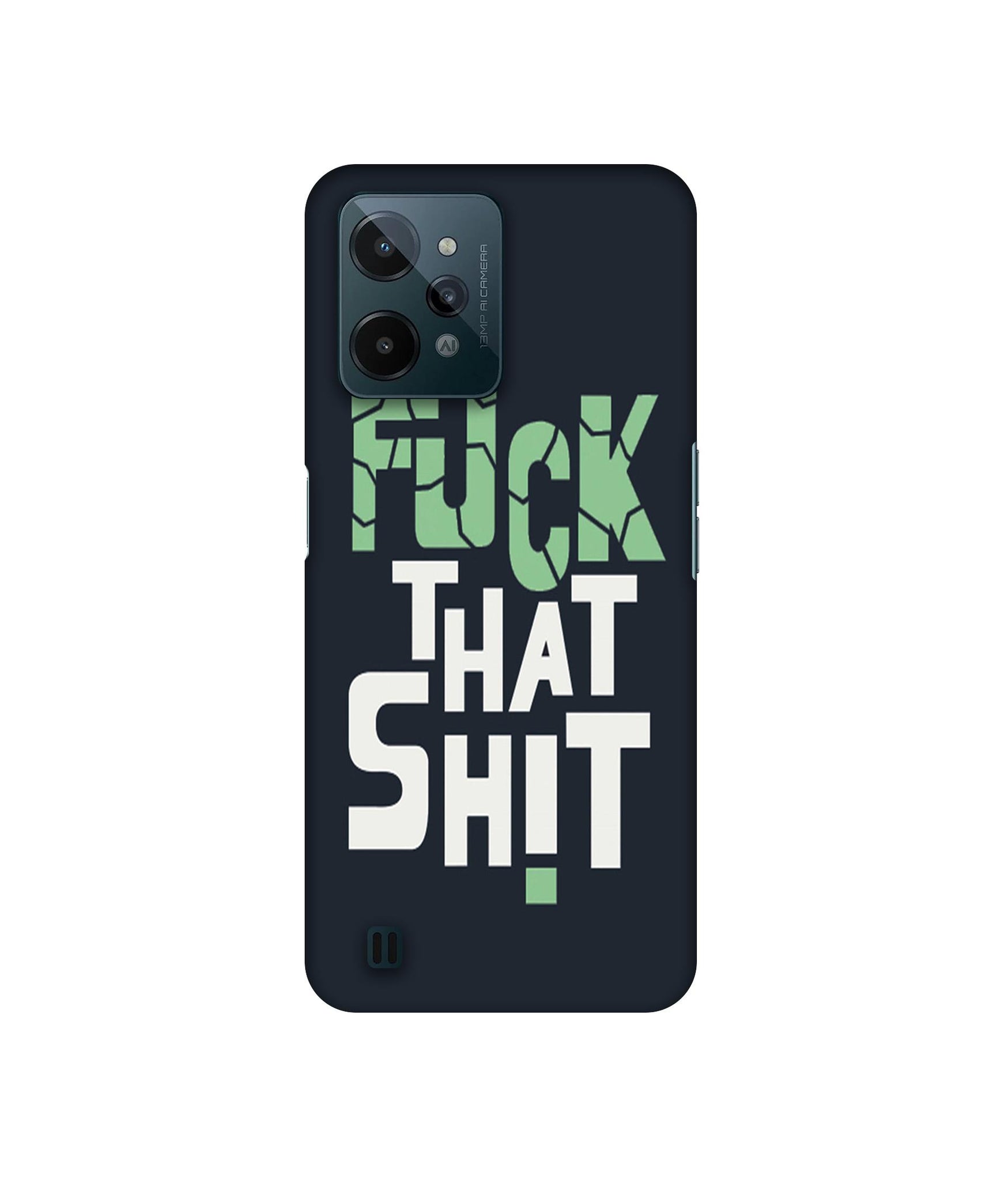 Fuck That Shit Designer Hard Back Cover for Realme C31 4G
