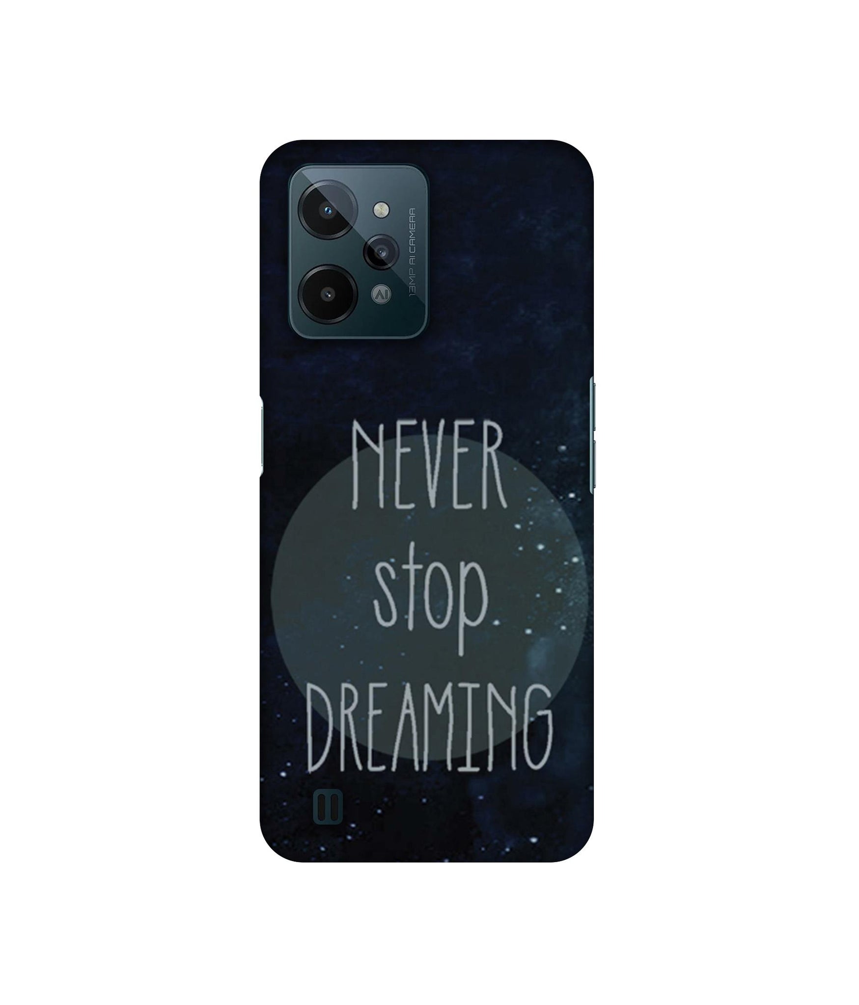 Never Stop Dreaming Designer Hard Back Cover for Realme C31 4G