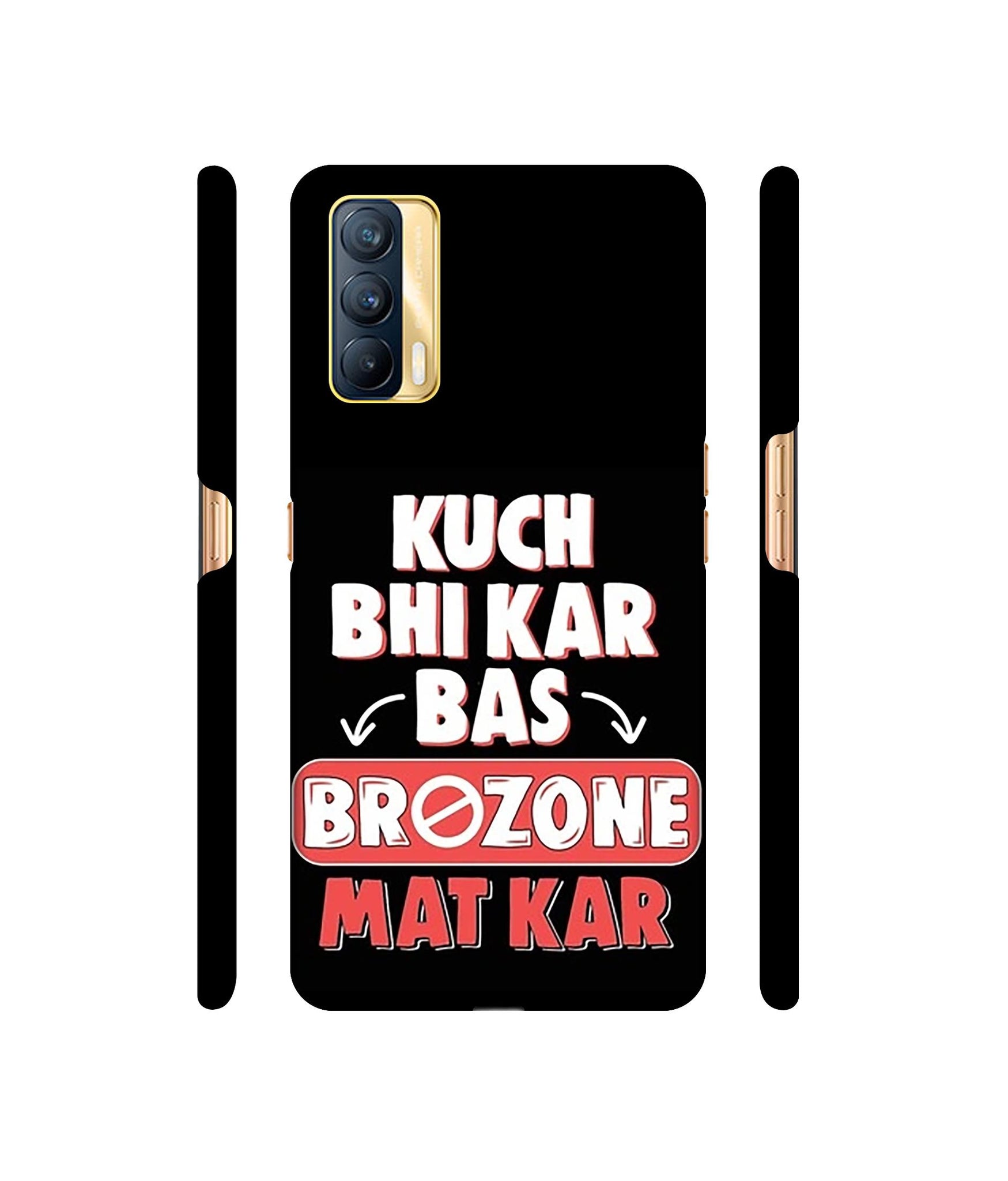 Kuch Bhi Kar Bas Brozone Mat kar Designer Hard Back Cover for Realme X7 5G