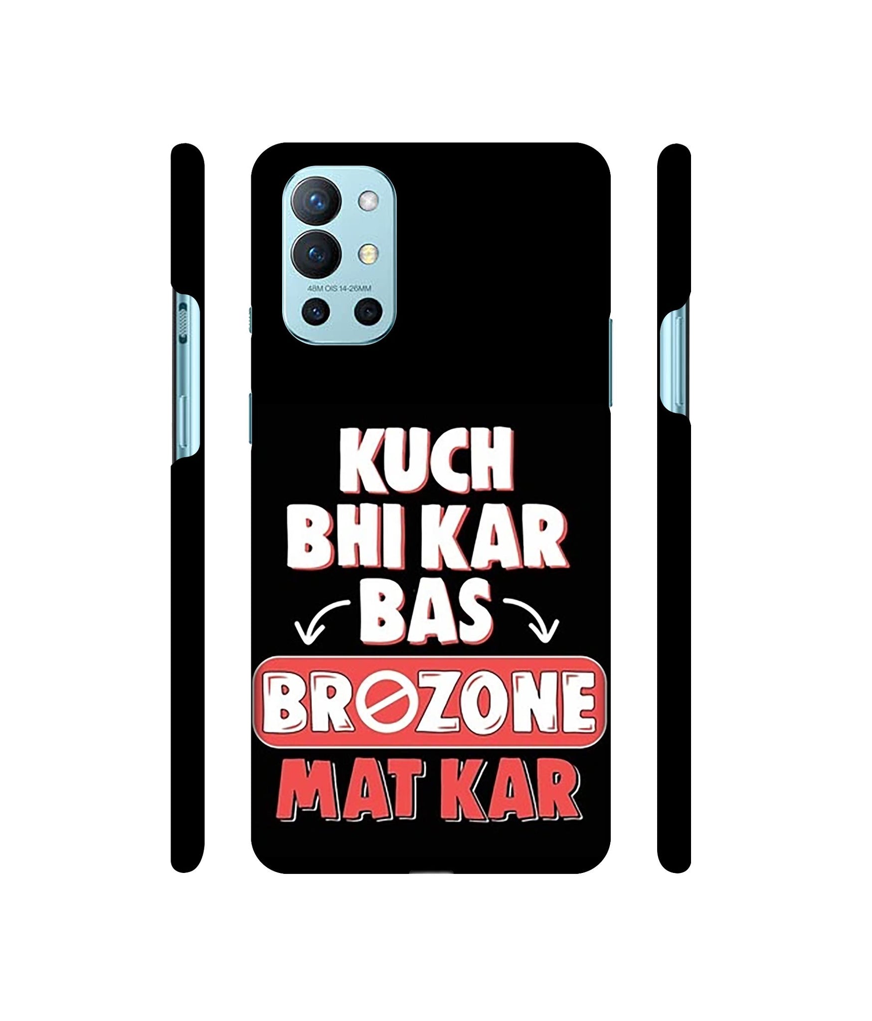 Kuch Bhi Kar Bas Brozone Mat kar Designer Hard Back Cover for OnePlus 9R