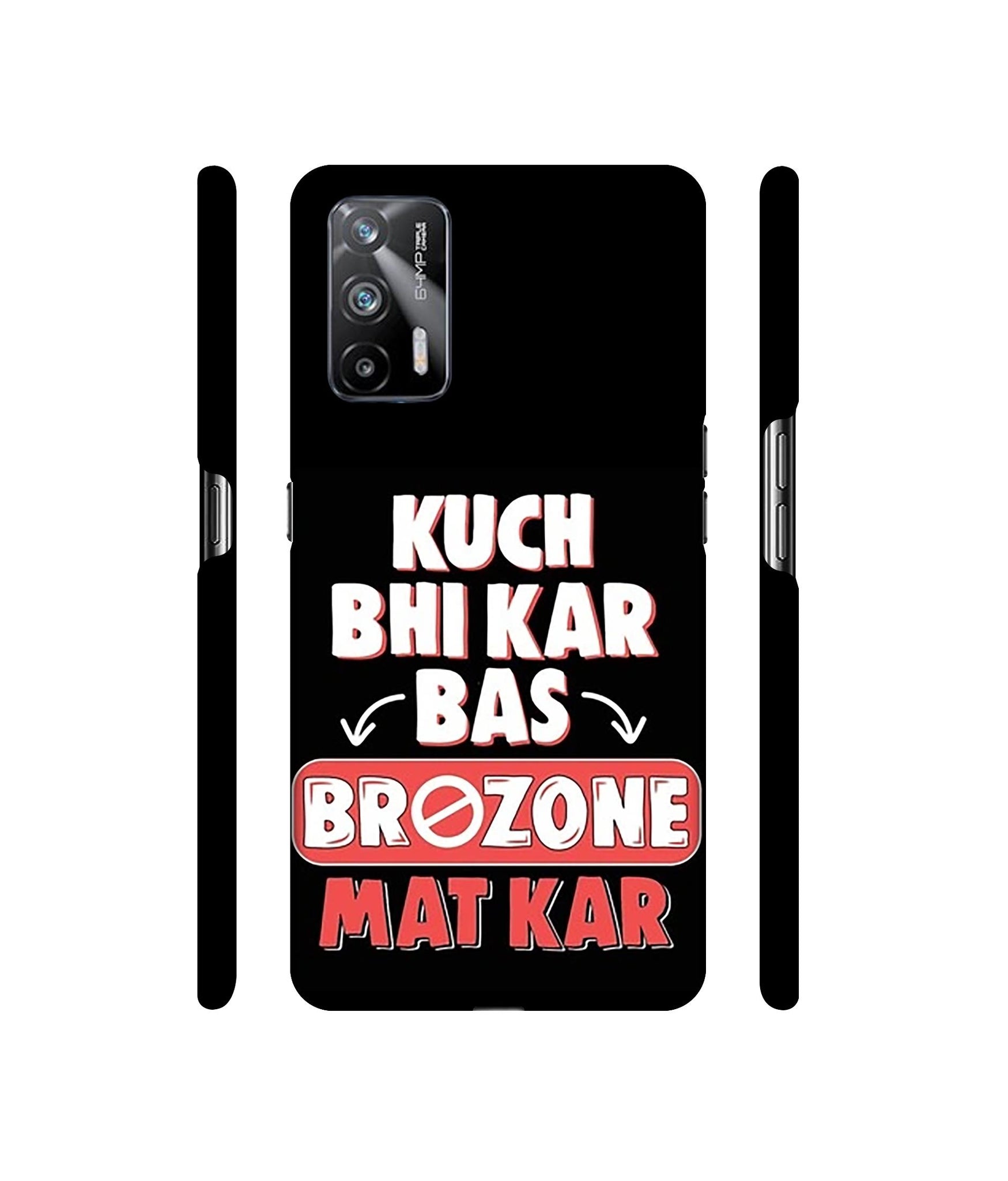 Kuch Bhi Kar Bas Brozone Mat kar Designer Hard Back Cover for Realme X7 Max 5G / Realme GT 5G