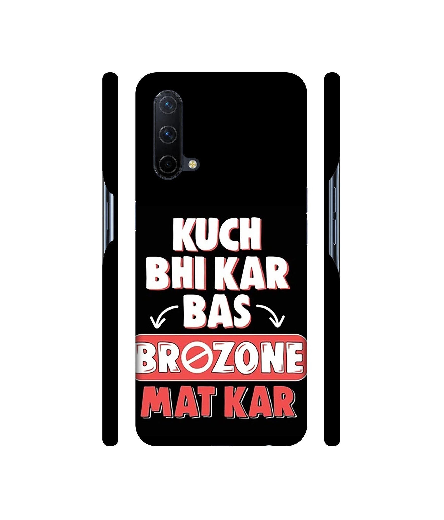 Kuch Bhi Kar Bas Brozone Mat kar Designer Hard Back Cover for OnePlus Nord CE 5G