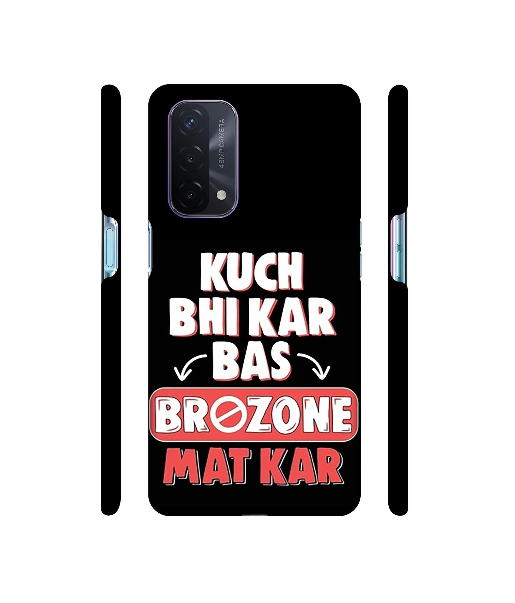 Kuch Bhi Kar Bas Brozone Mat kar Designer Hard Back Cover for Oppo A74 5G
