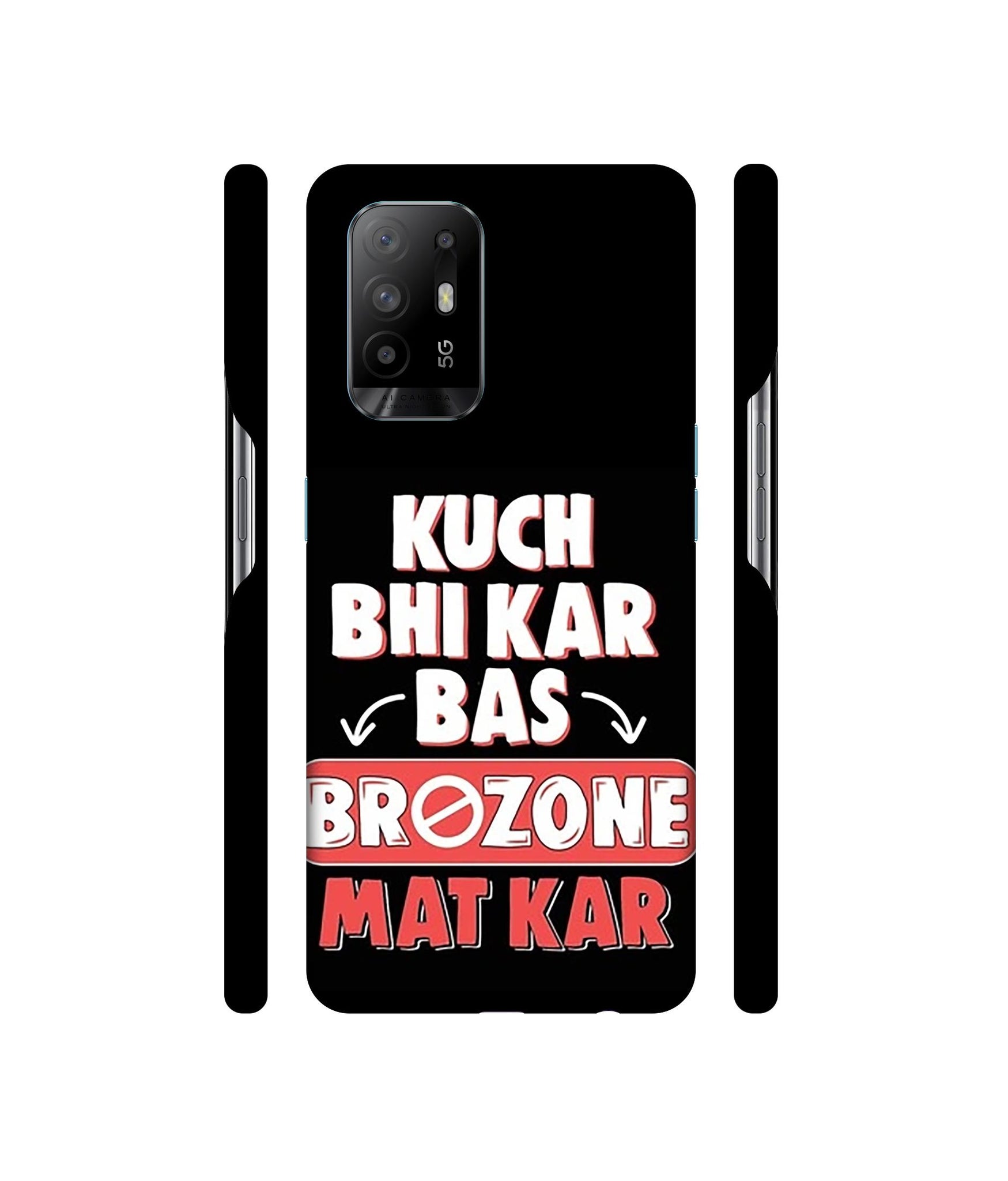 Kuch Bhi Kar Bas Brozone Mat kar Designer Hard Back Cover for Oppo A94 5G