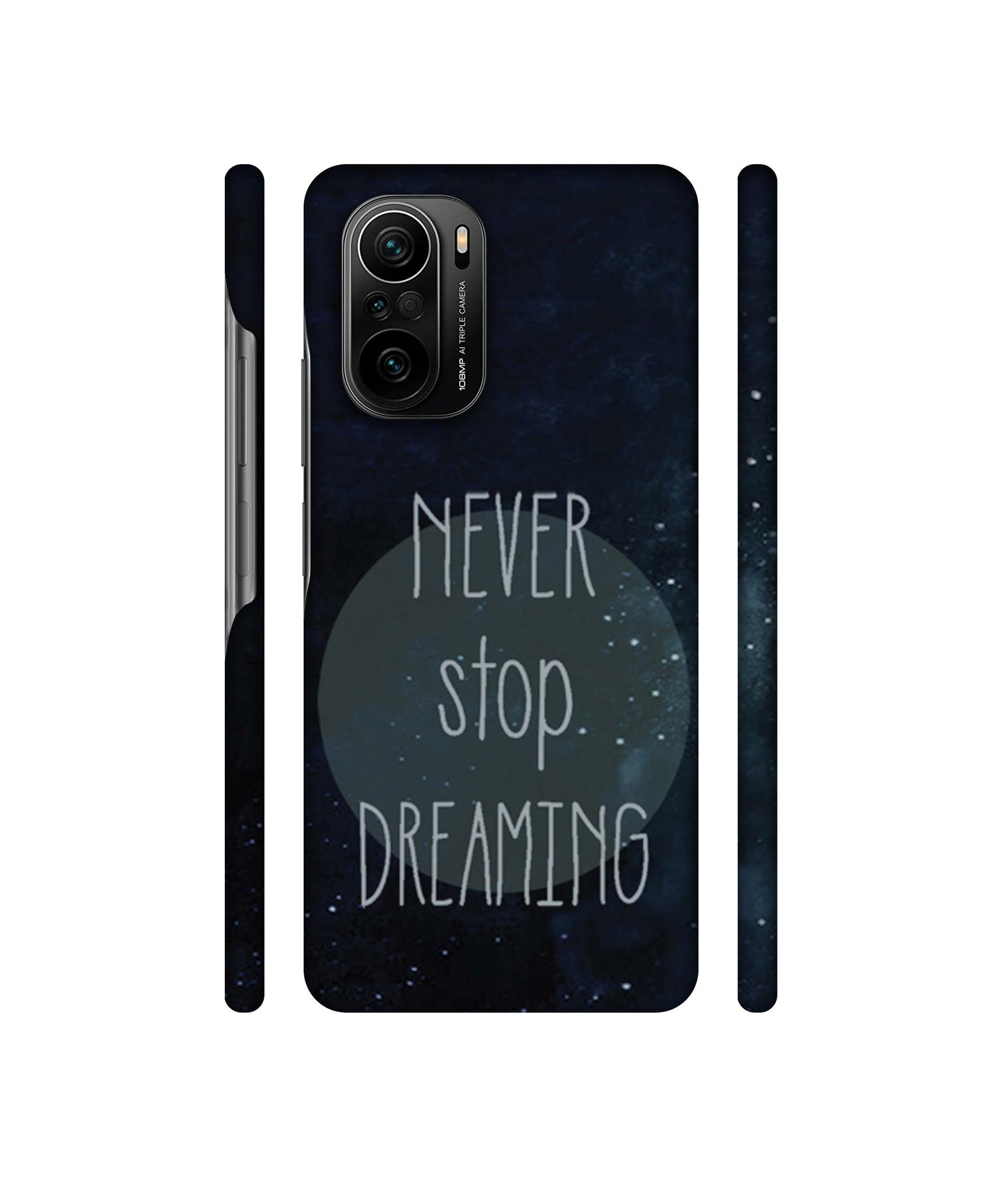 Never Stop Dreaming Designer Hard Back Cover for Mi 11X / Mi 11X Pro / Mi Poco F3