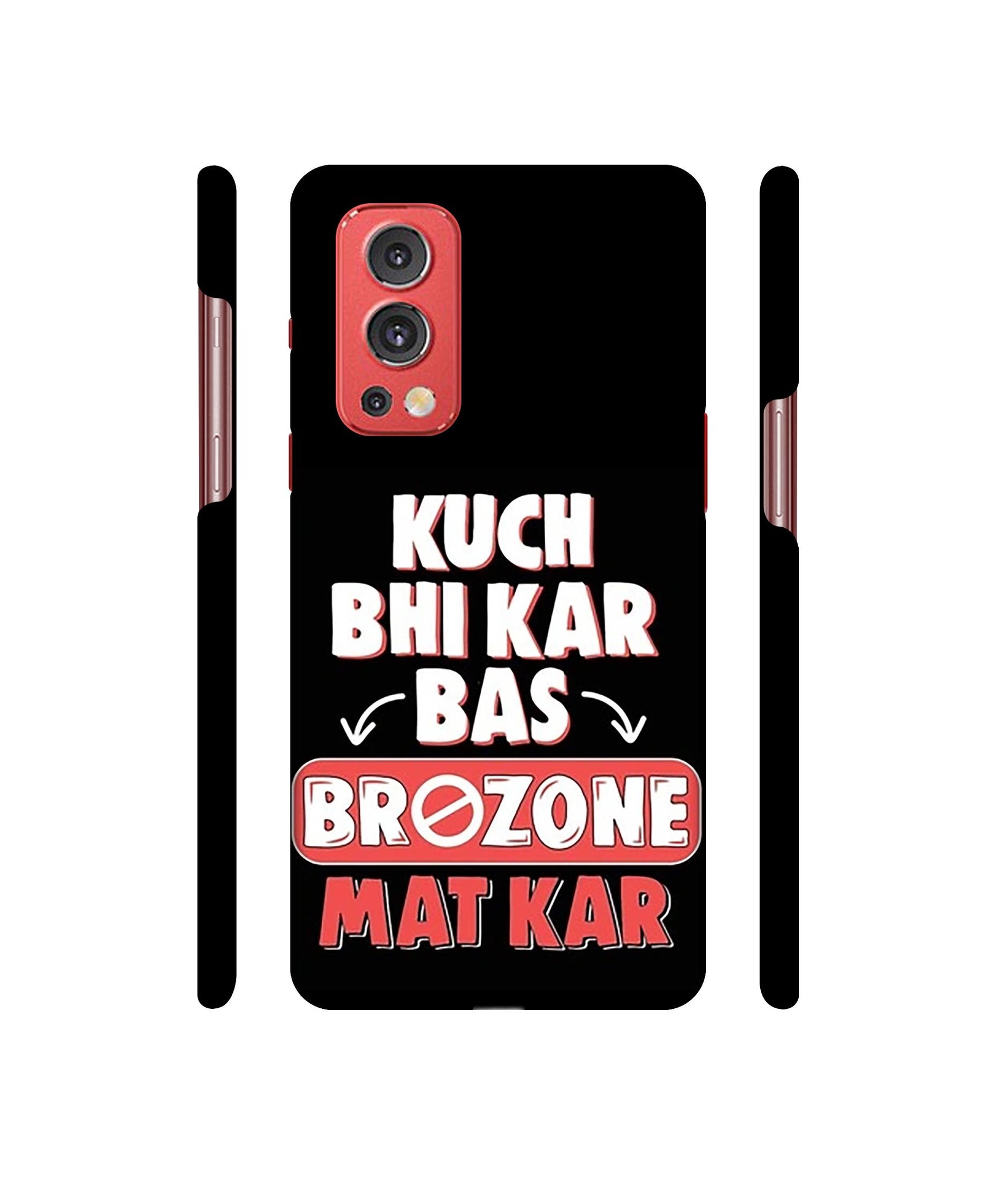 Kuch Bhi Kar Bas Brozone Mat kar Designer Hard Back Cover for OnePlus Nord2 5G