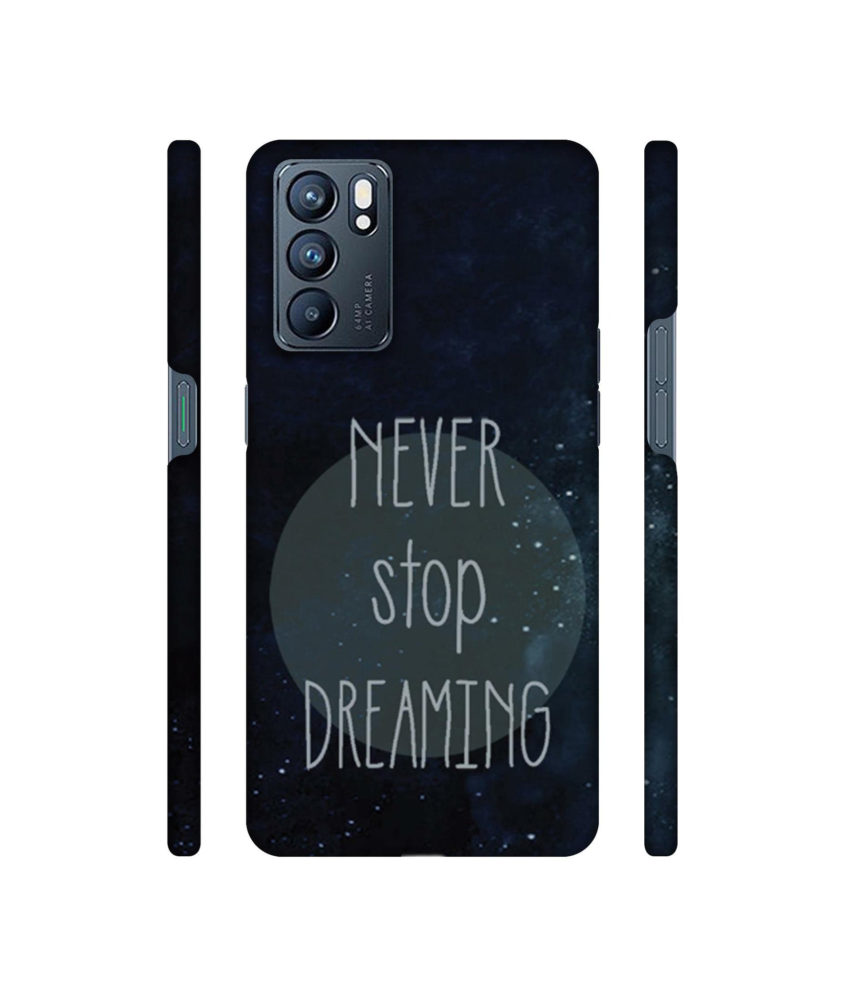 Never Stop Dreaming Designer Hard Back Cover for Oppo Reno6 5G