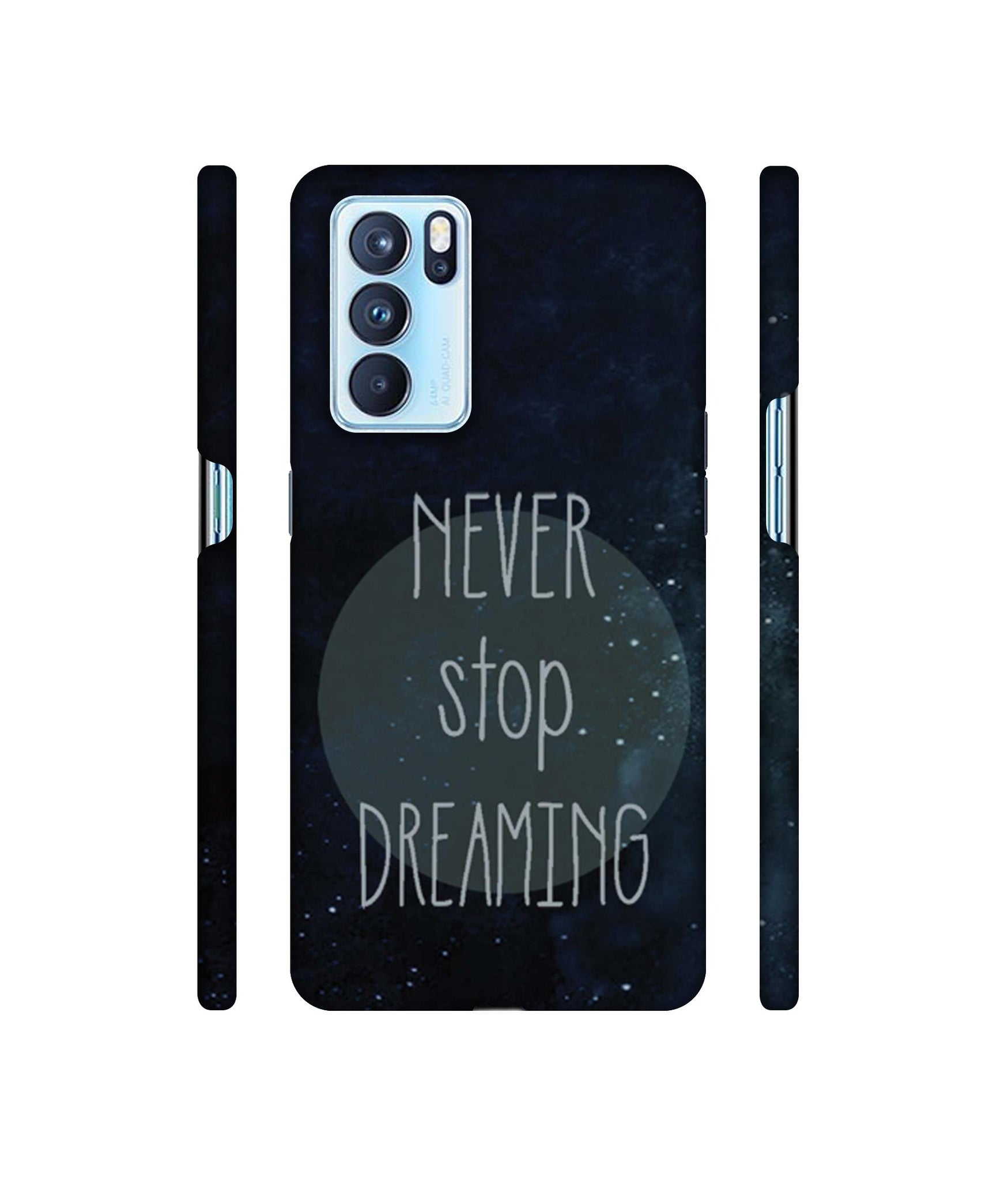 Never Stop Dreaming Designer Hard Back Cover for Oppo Reno6 Pro 5G