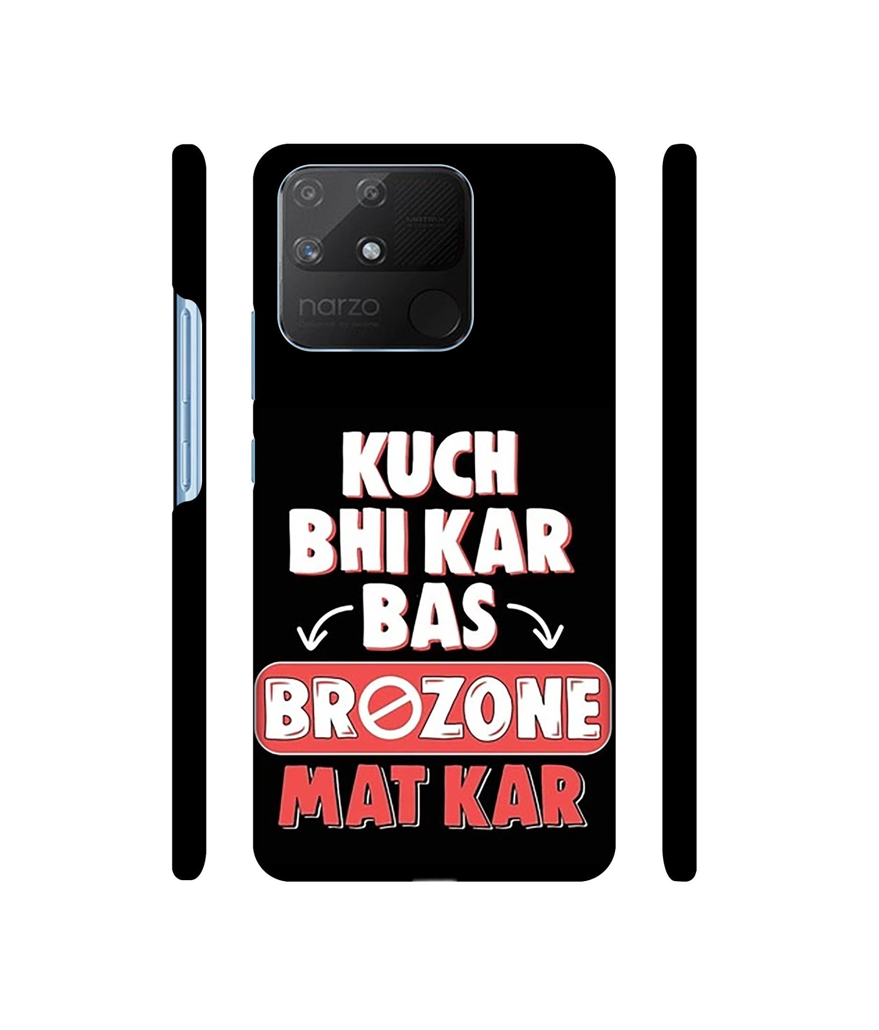 Kuch Bhi Kar Bas Brozone Mat kar Designer Hard Back Cover for Realme Narzo 50A