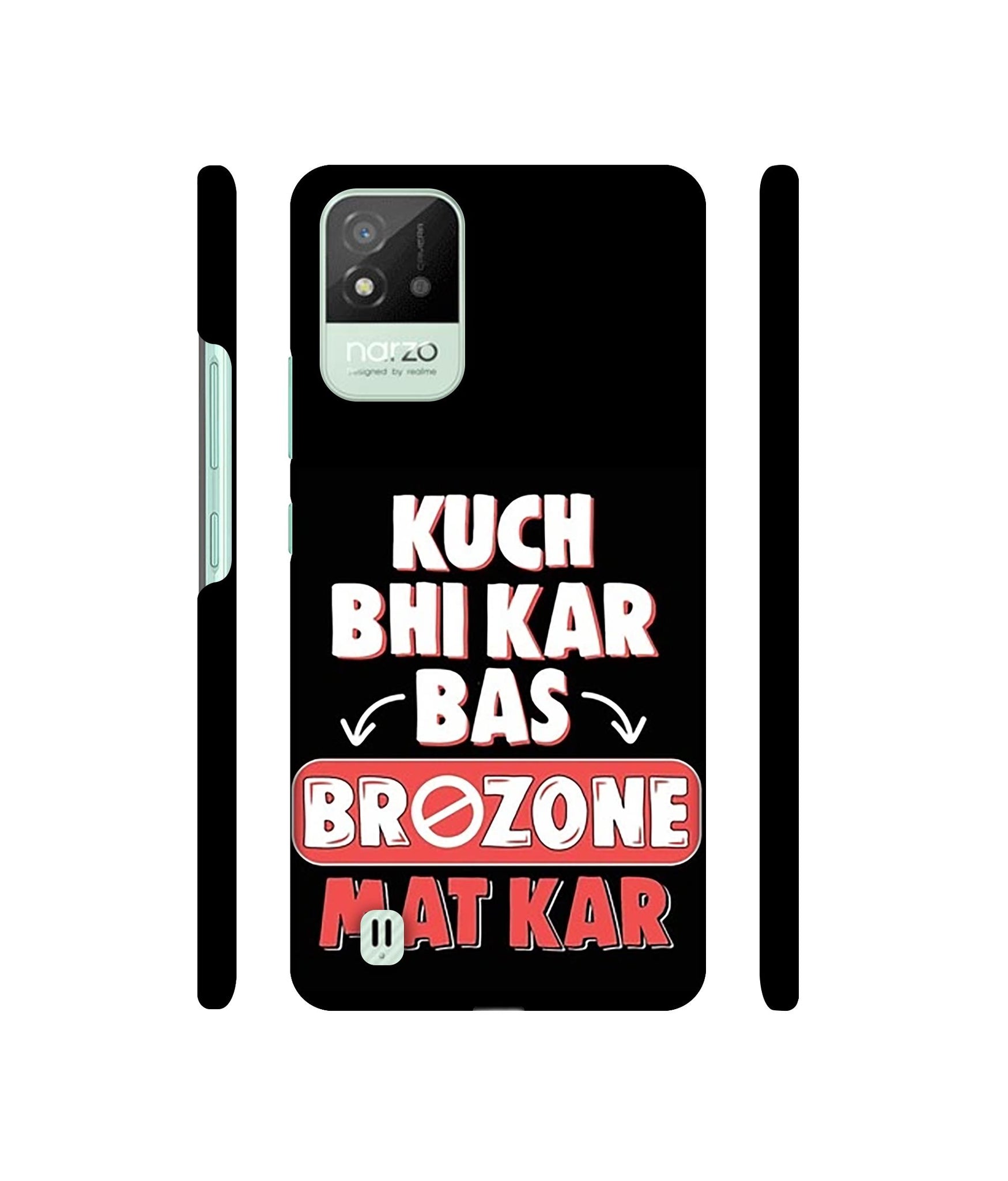 Kuch Bhi Kar Bas Brozone Mat kar Designer Hard Back Cover for Realme Narzo 50i