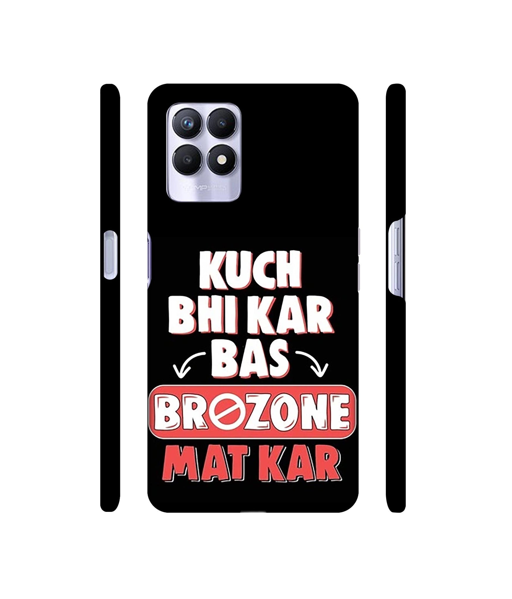 Kuch Bhi Kar Bas Brozone Mat kar Designer Hard Back Cover for Realme 8i