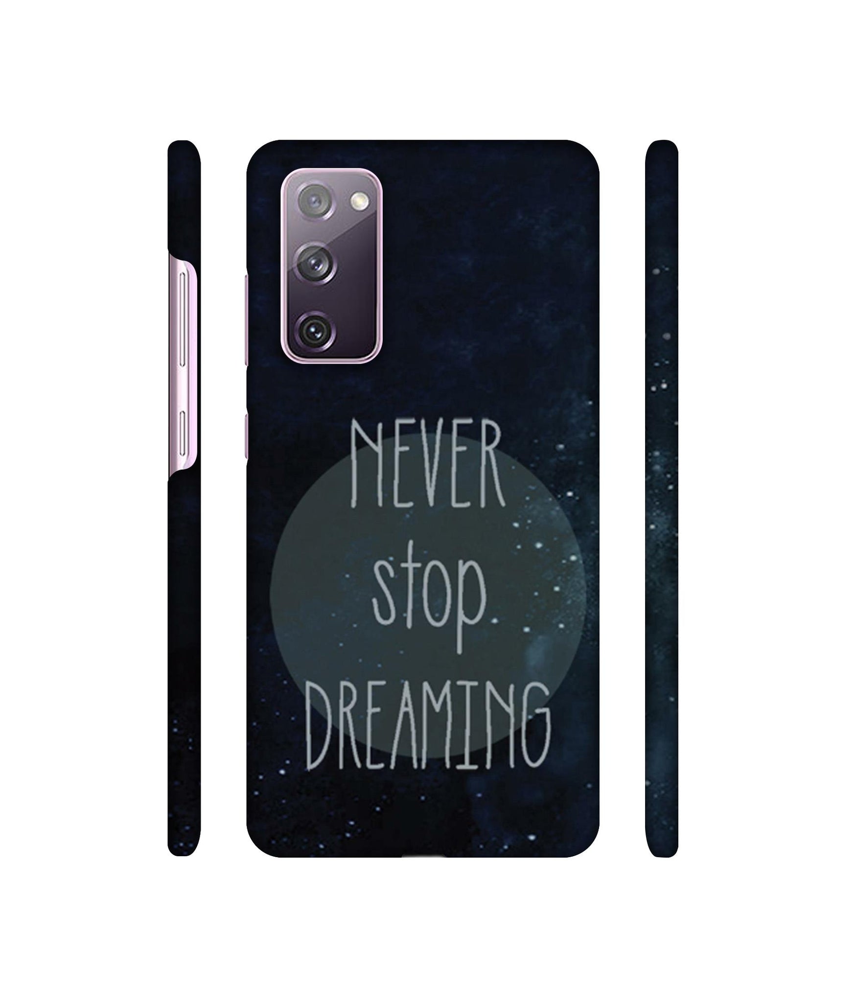 Never Stop Dreaming Designer Hard Back Cover for Samsung Galaxy S20 FE 5G