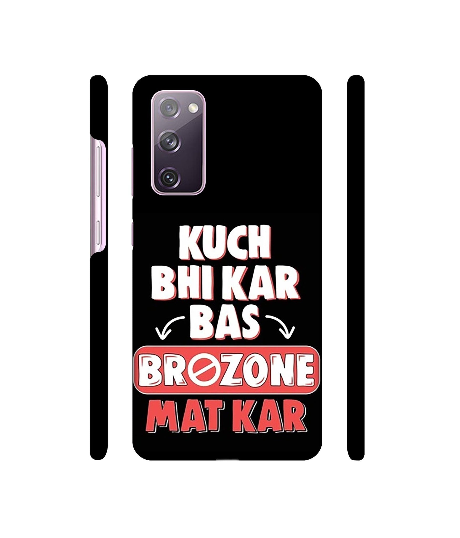 Kuch Bhi Kar Bas Brozone Mat kar Designer Hard Back Cover for Samsung Galaxy S20 FE 5G