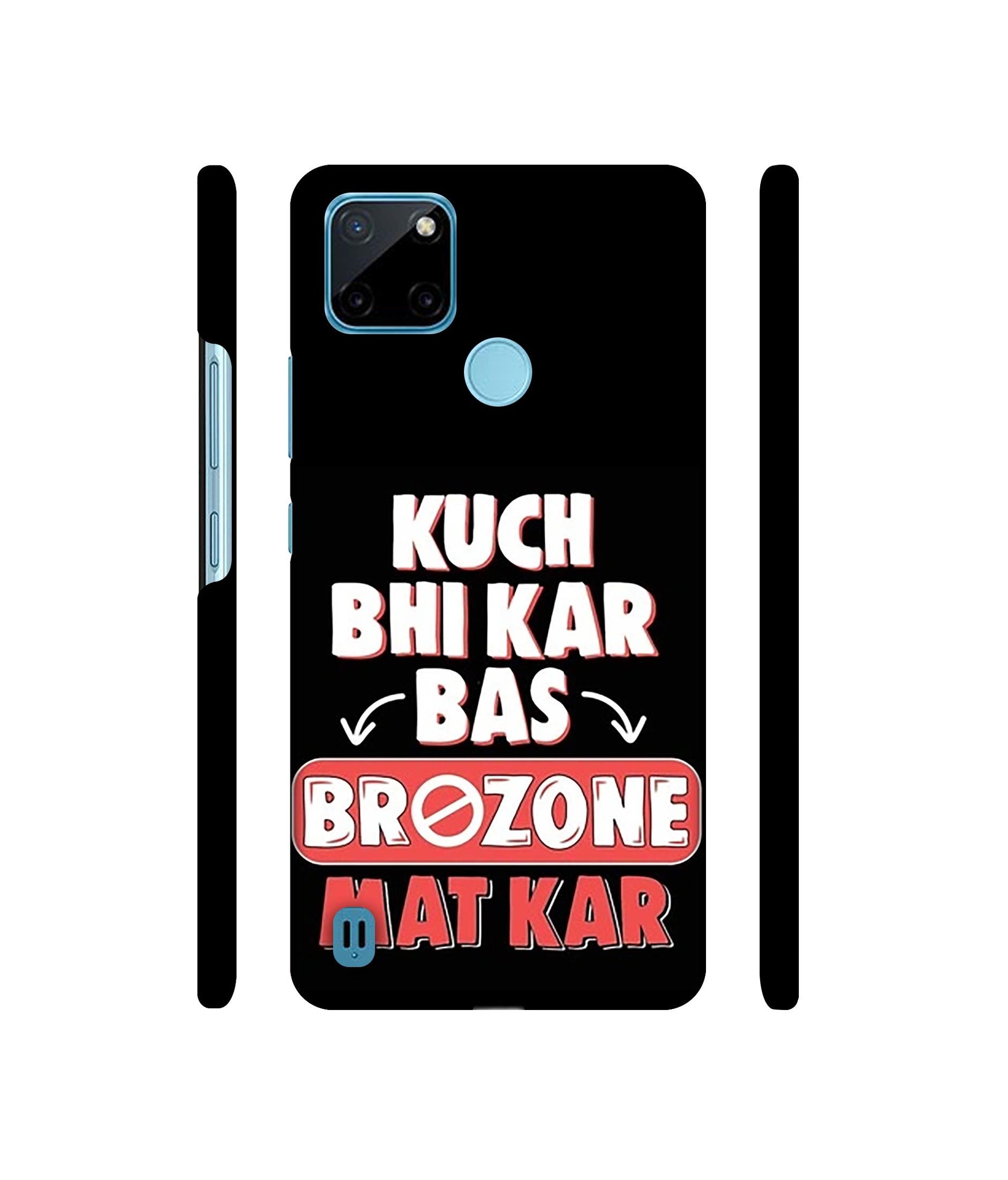 Kuch Bhi Kar Bas Brozone Mat kar Designer Hard Back Cover for Realme C21Y