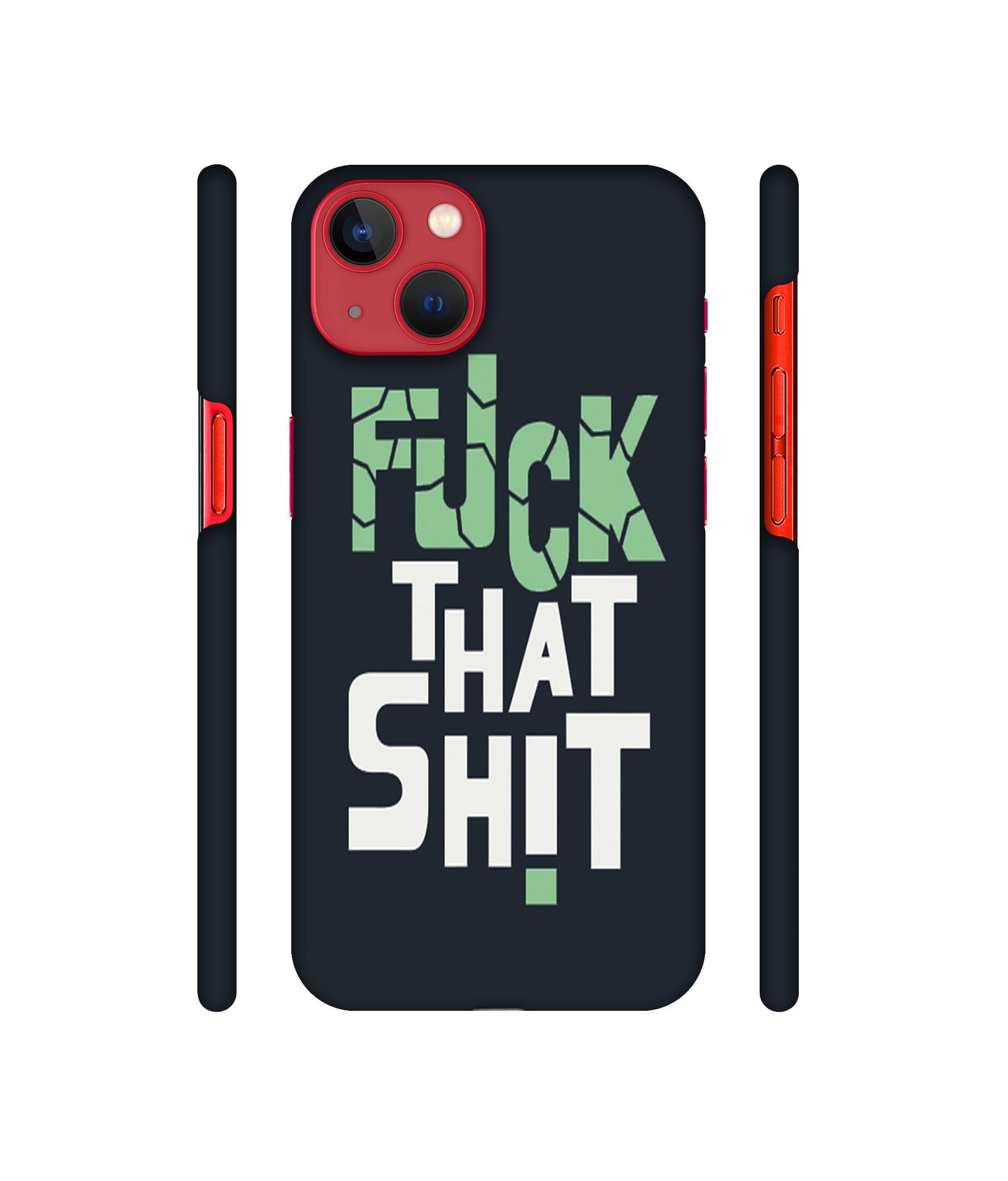 Fuck That Shit Designer Hard Back Cover for Apple iPhone 13