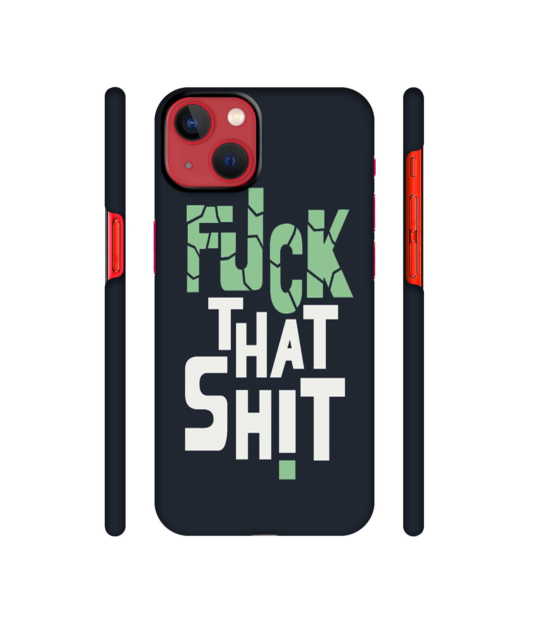 Fuck That Shit Designer Hard Back Cover for Apple iPhone 13