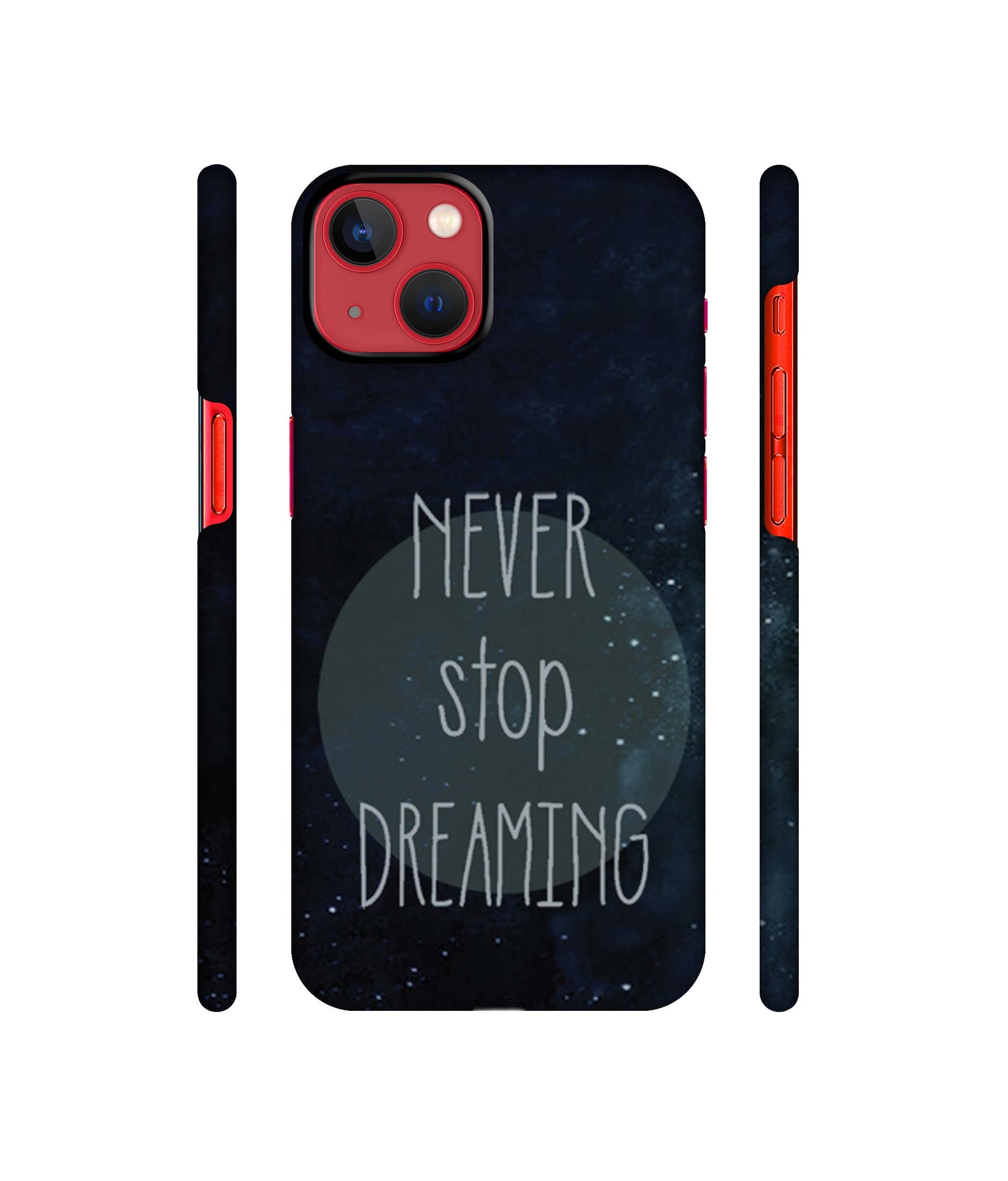 Never Stop Dreaming Designer Hard Back Cover for Apple iPhone 13