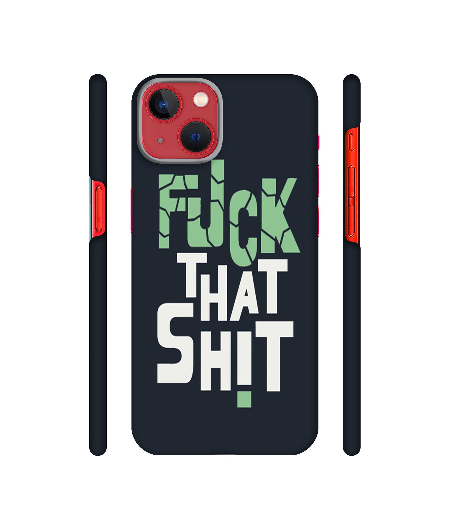 Fuck That Shit Designer Hard Back Cover for Apple iPhone 13