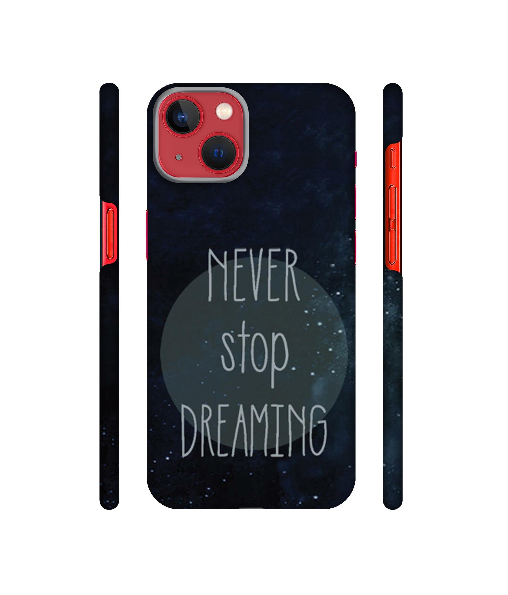 Never Stop Dreaming Designer Hard Back Cover for Apple iPhone 13