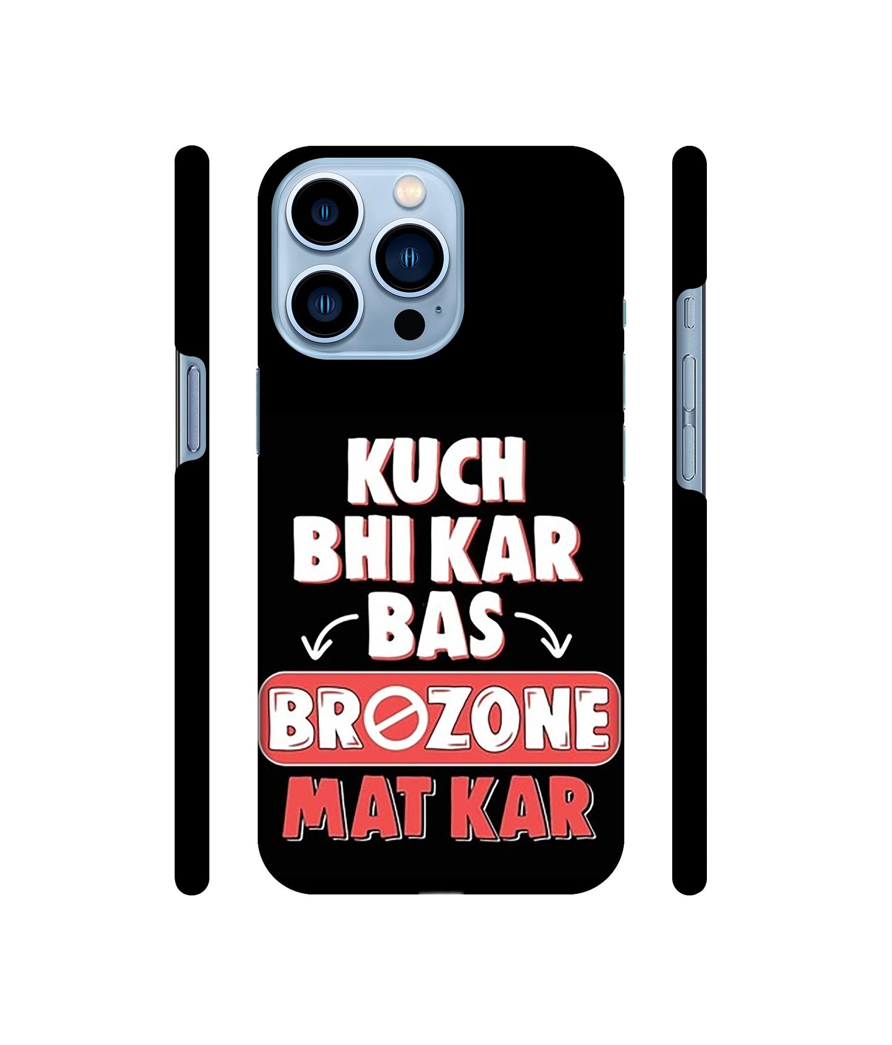 Kuch Bhi Kar Bas Brozone Mat kar Designer Hard Back Cover for Apple iPhone 13 Pro