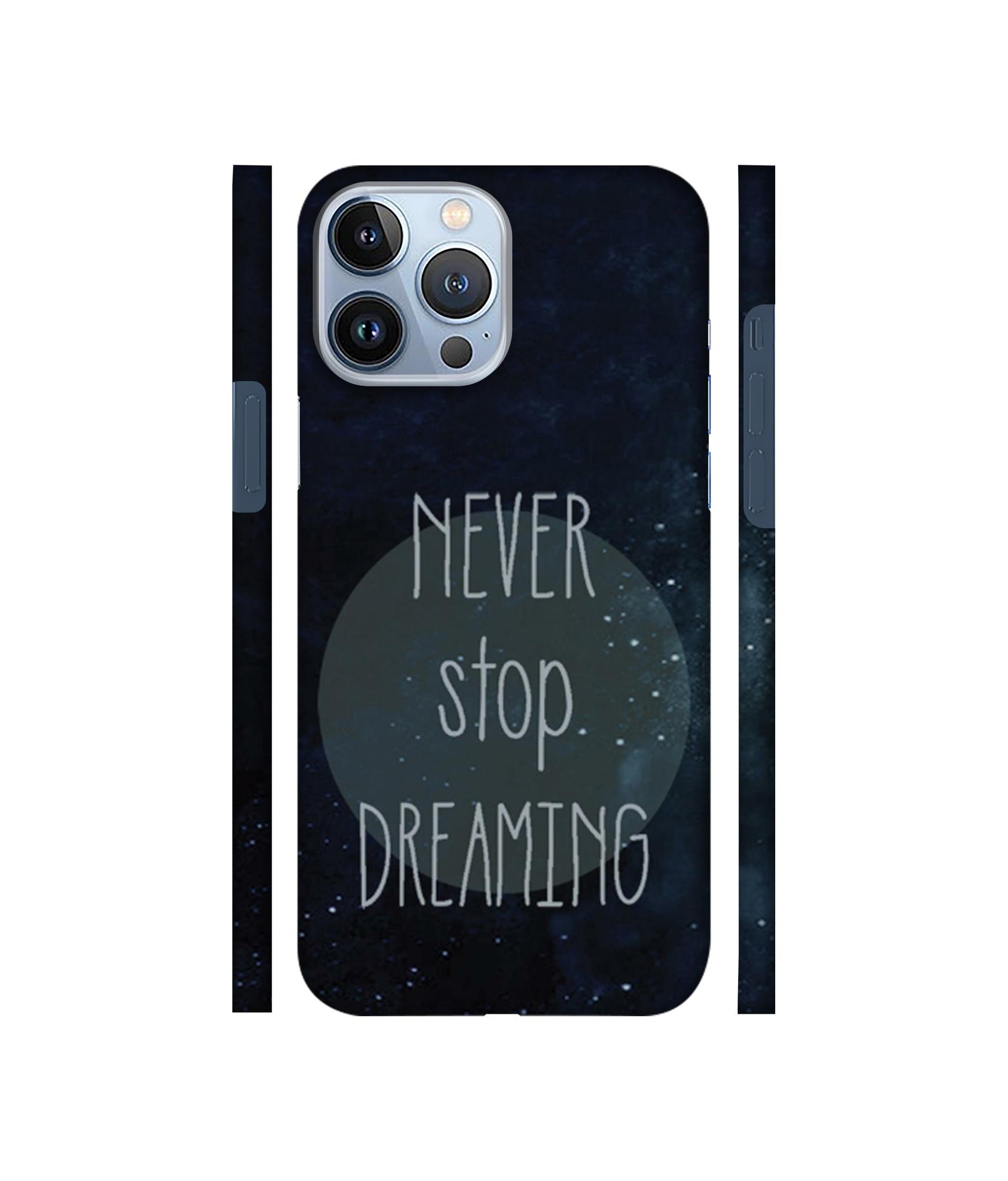 Never Stop Dreaming Designer Hard Back Cover for Apple iPhone 13 Pro