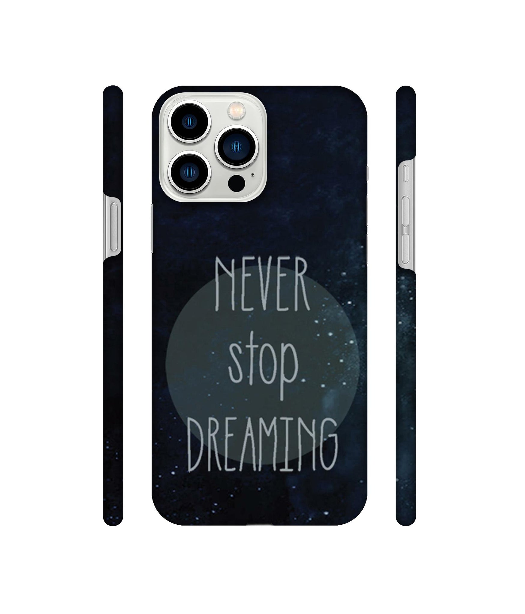 Never Stop Dreaming Designer Hard Back Cover for Apple iPhone 13 Pro Max