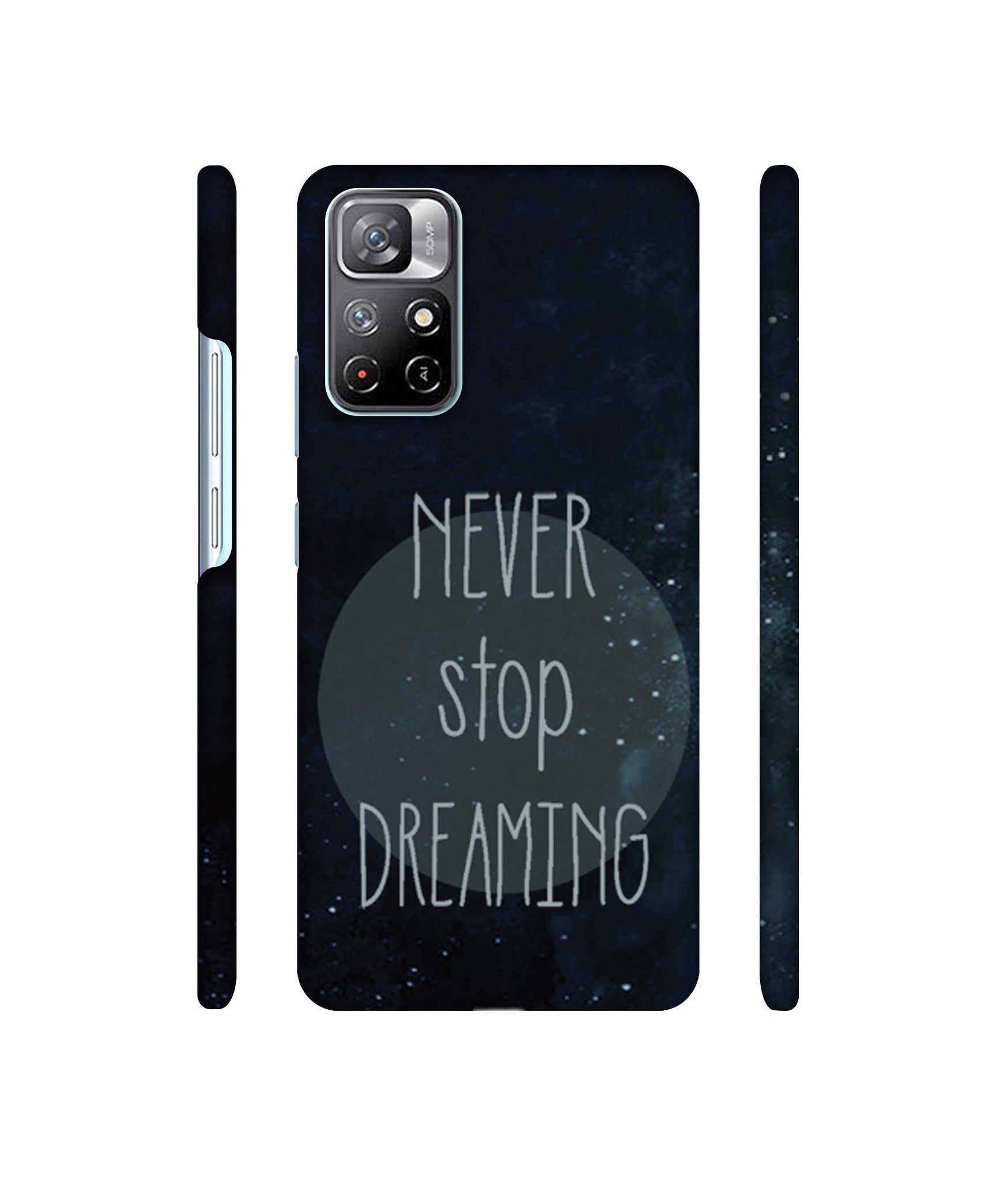 Never Stop Dreaming Designer Hard Back Cover for Mi Redmi Note 11T 5G / Poco M4 Pro 5G