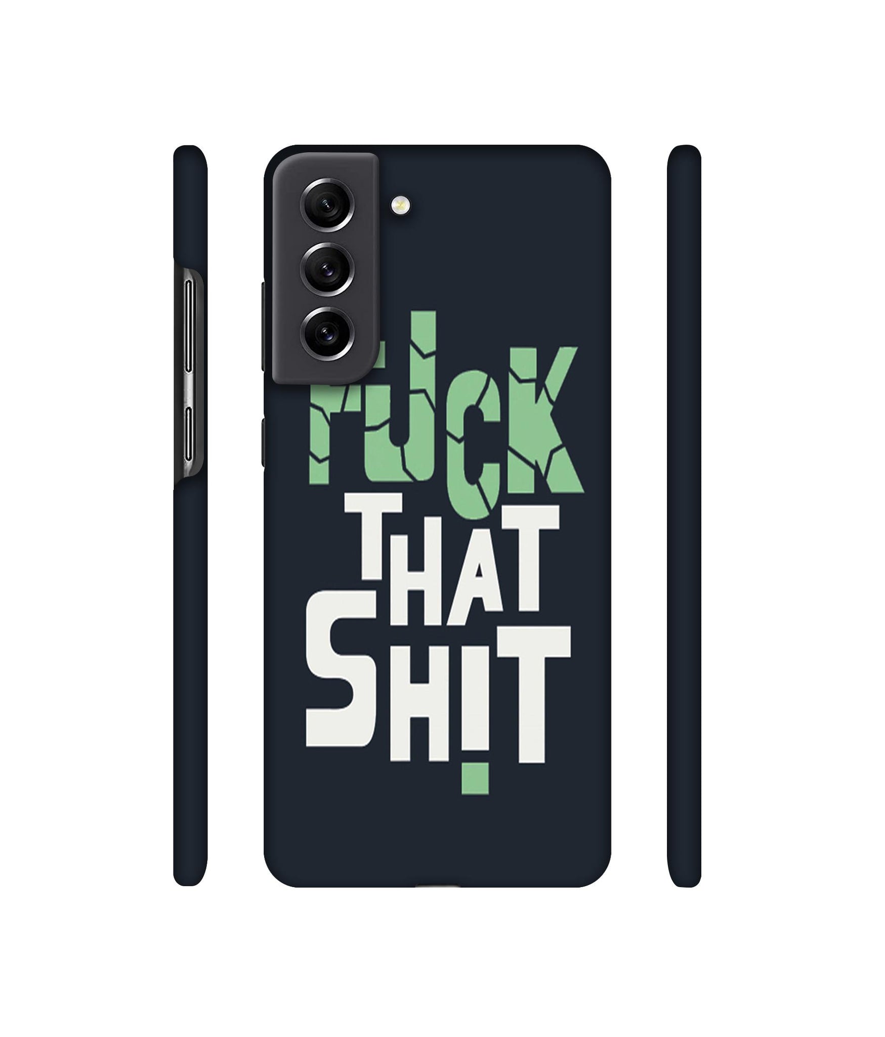 Fuck That Shit Designer Hard Back Cover for Samsung Galaxy S21 FE 5G