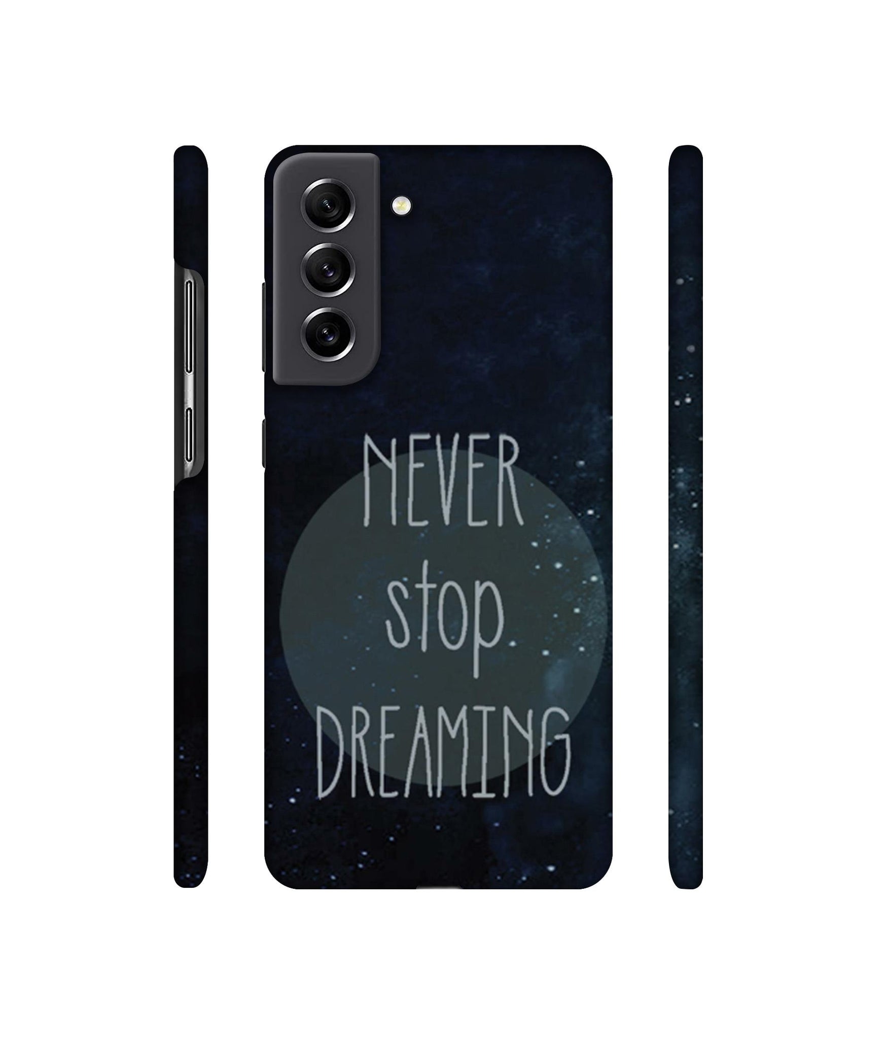 Never Stop Dreaming Designer Hard Back Cover for Samsung Galaxy S21 FE 5G