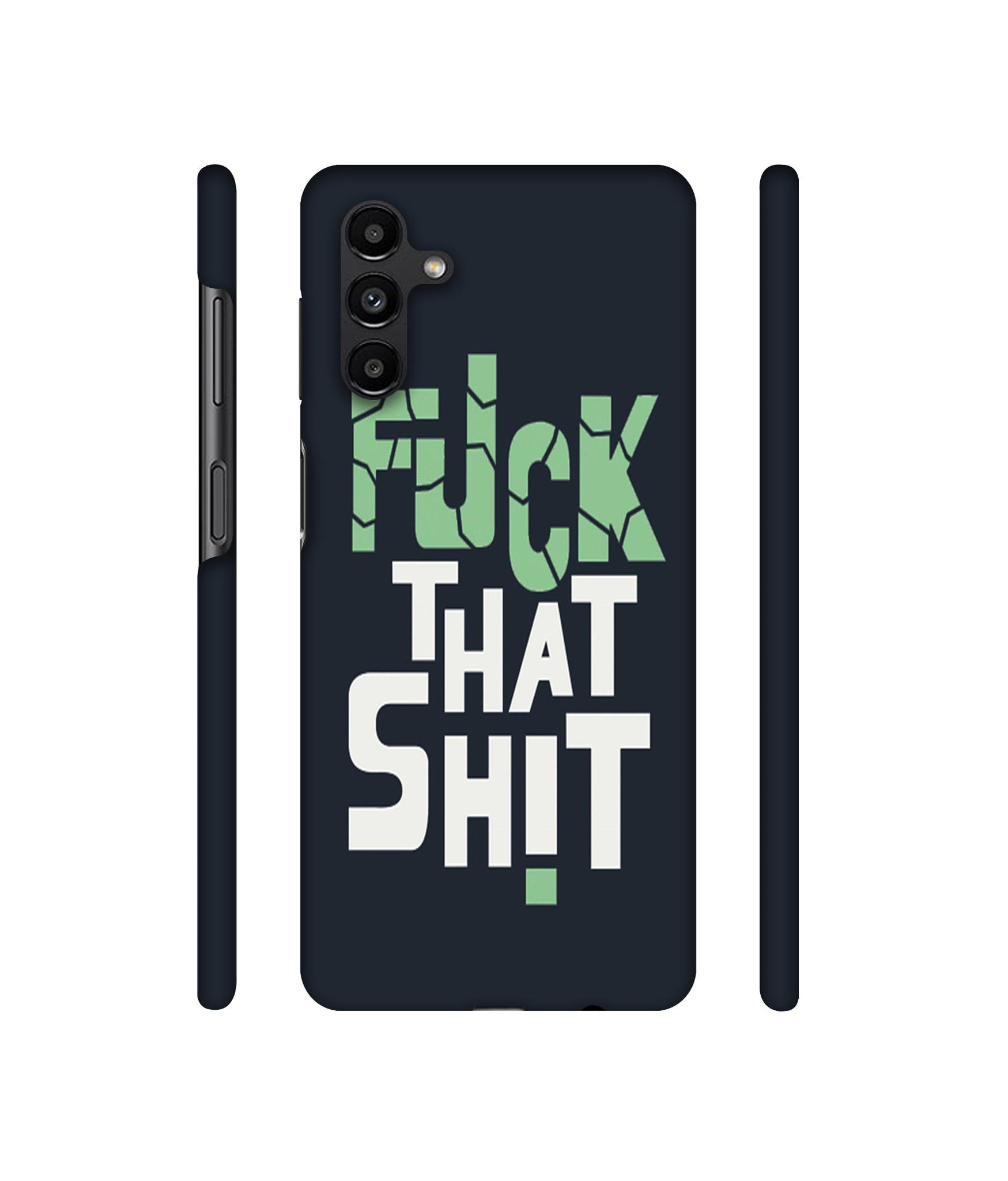 Fuck That Shit Designer Hard Back Cover for Samsung Galaxy A13 5G