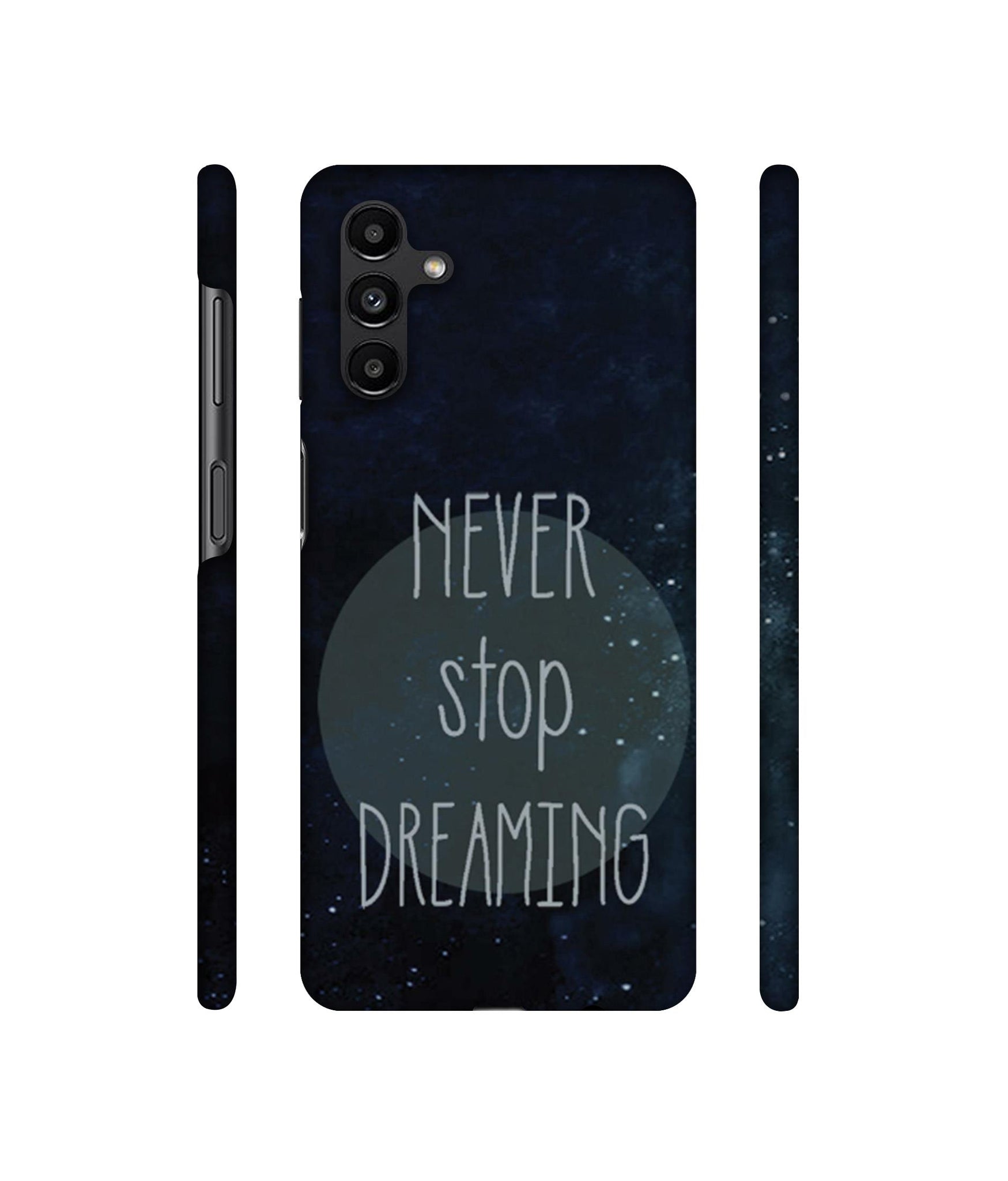 Never Stop Dreaming Designer Hard Back Cover for Samsung Galaxy A13 5G